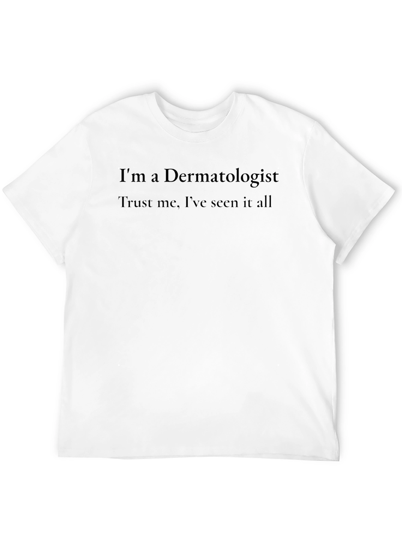 Black Dermatologist Tee: Trust Me, I've Seen It All view 12