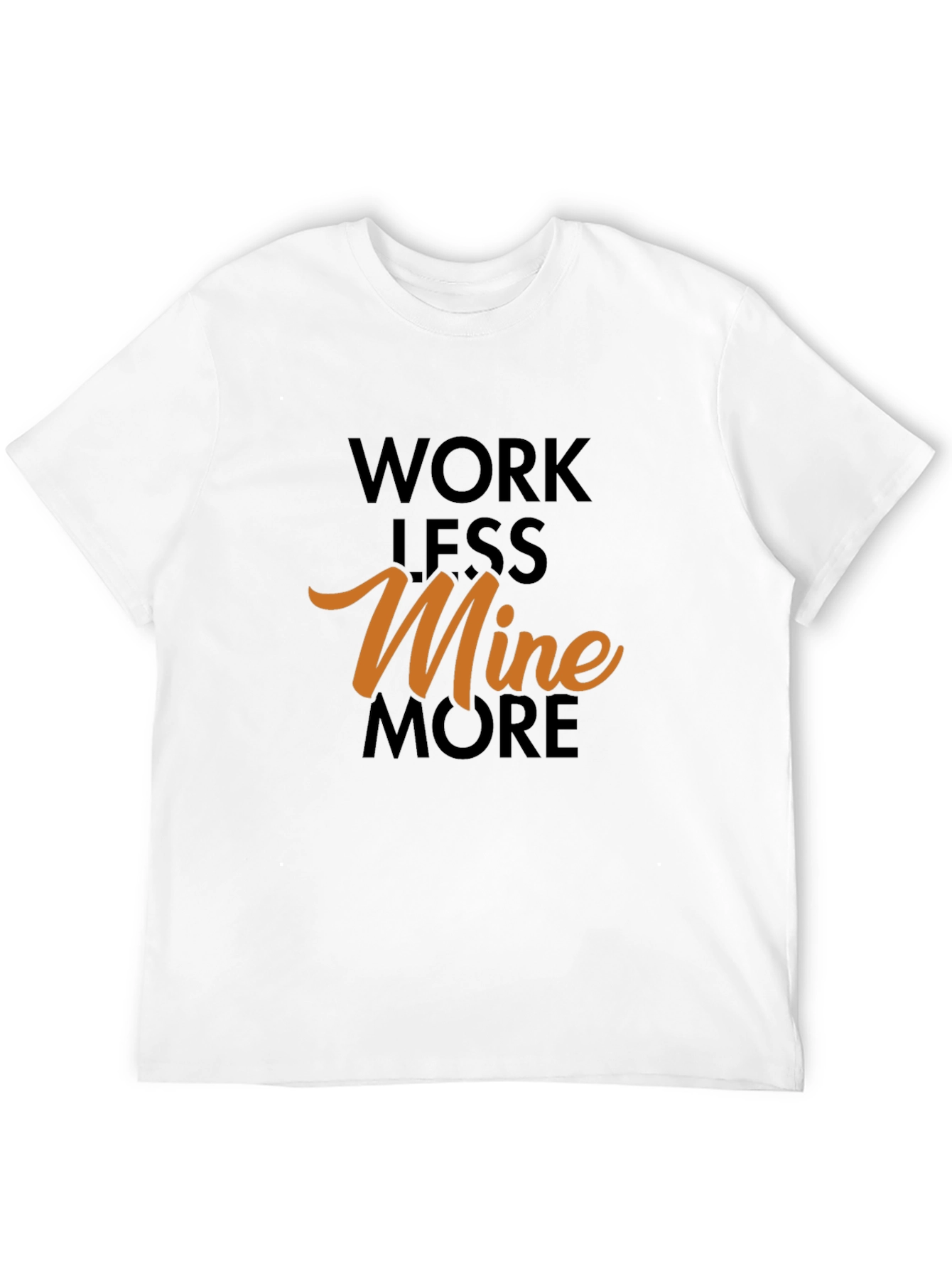 Black Work Less Mine More Graphic Tee view 12