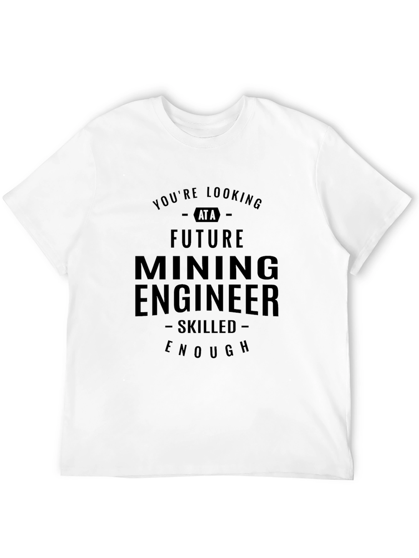 Black Future Mining Engineer T-Shirt - Skilled Enough view 12