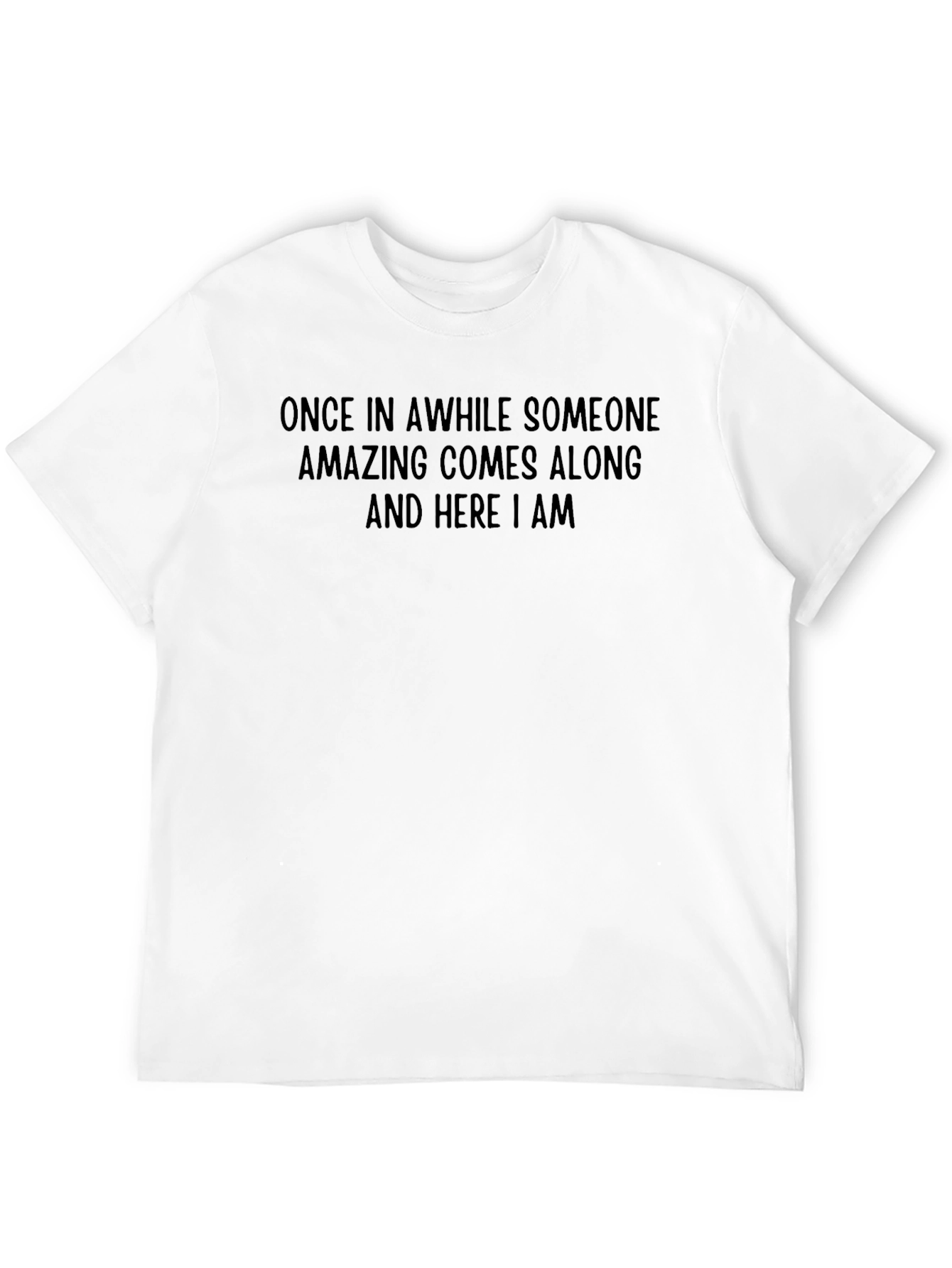 Black Amazing T-Shirt: Once in Awhile Someone Amazing Comes Along view 12