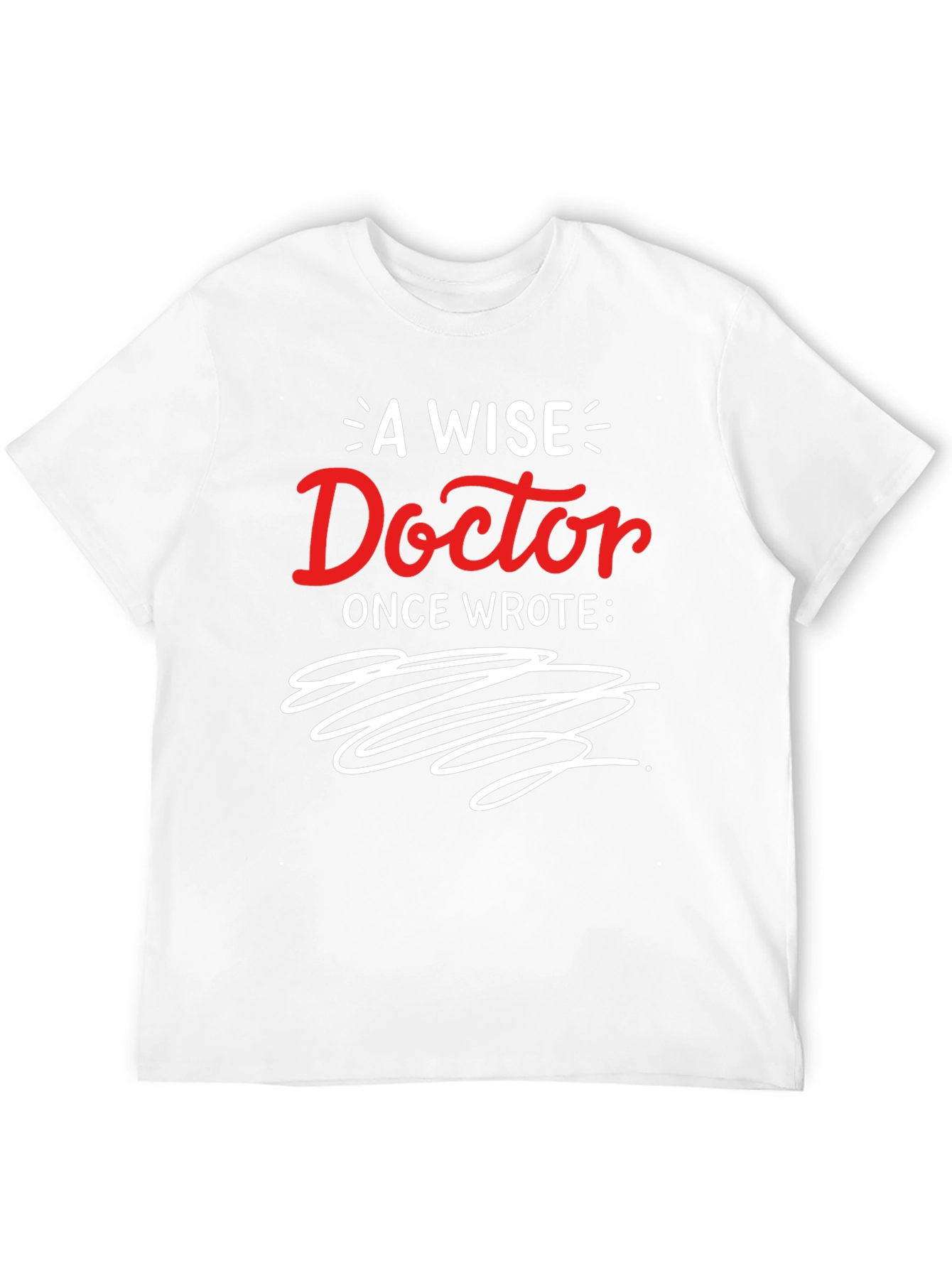 Black Funny Doctor Handwriting Graphic Tee - A Wise Doctor Once Wrote... view 12