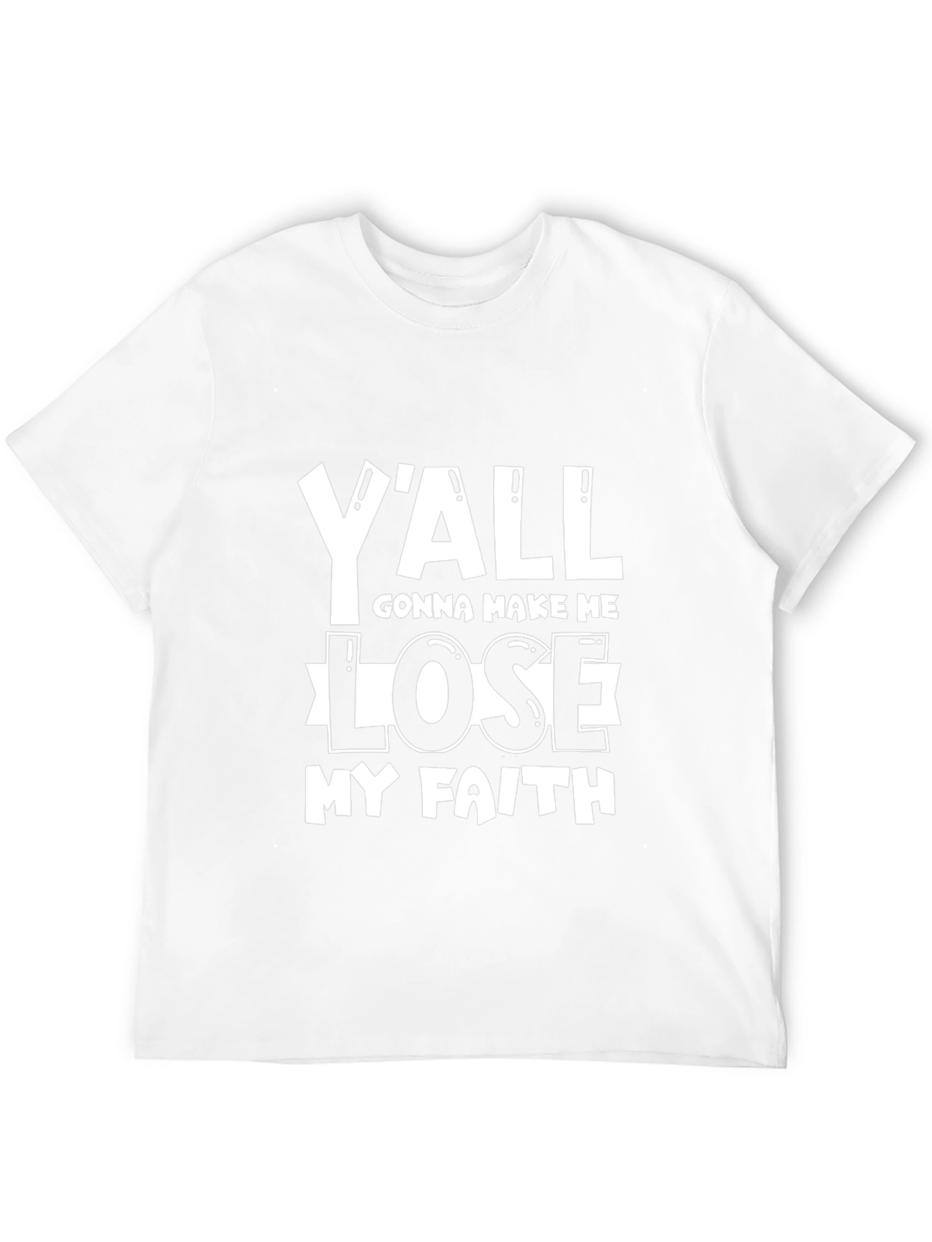 Black Y'all Gonna Make Me Lose My Faith T-Shirt view 12