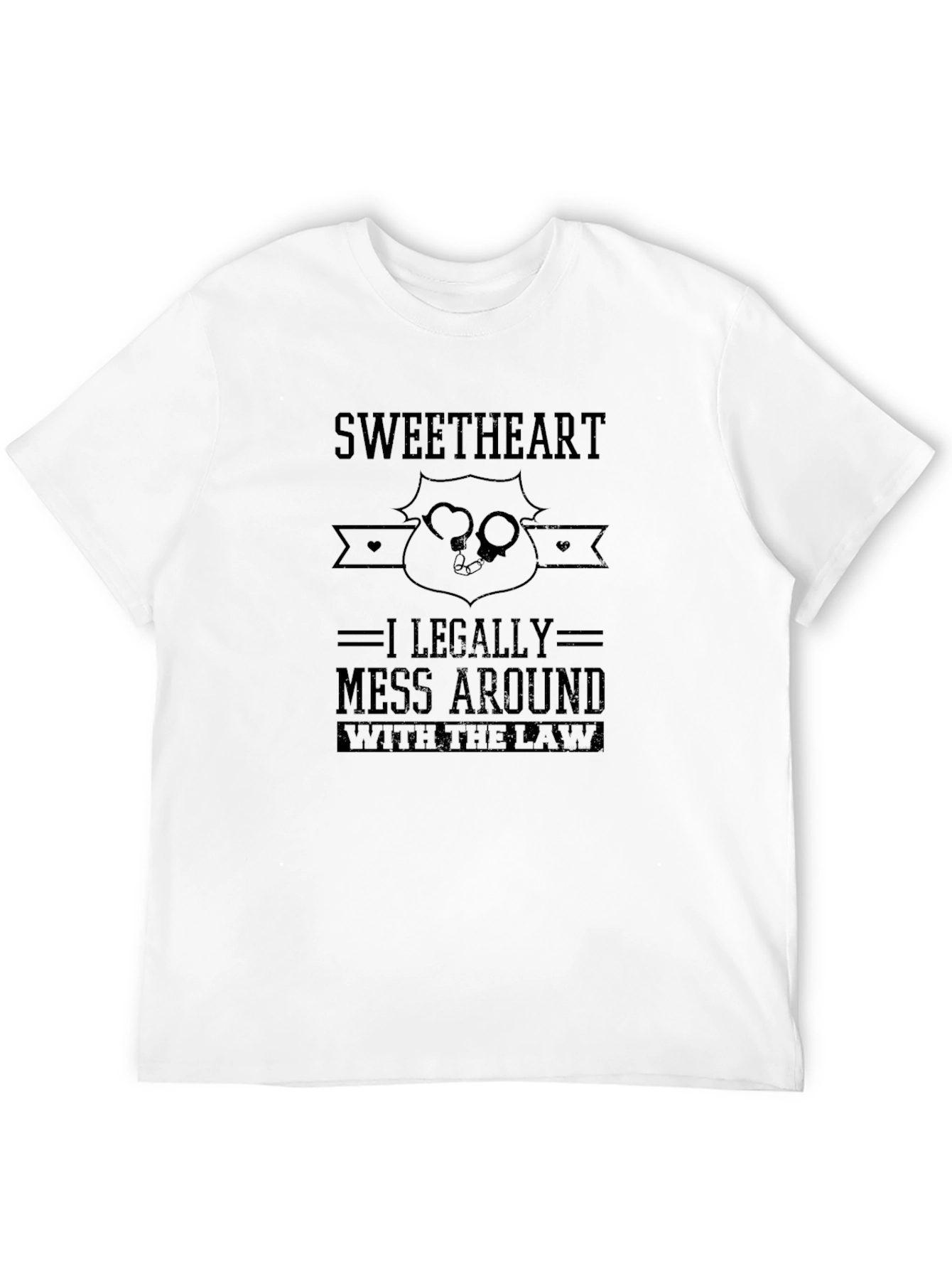 Black Sweetheart I Legally Mess Around With The Law T-Shirt view 12