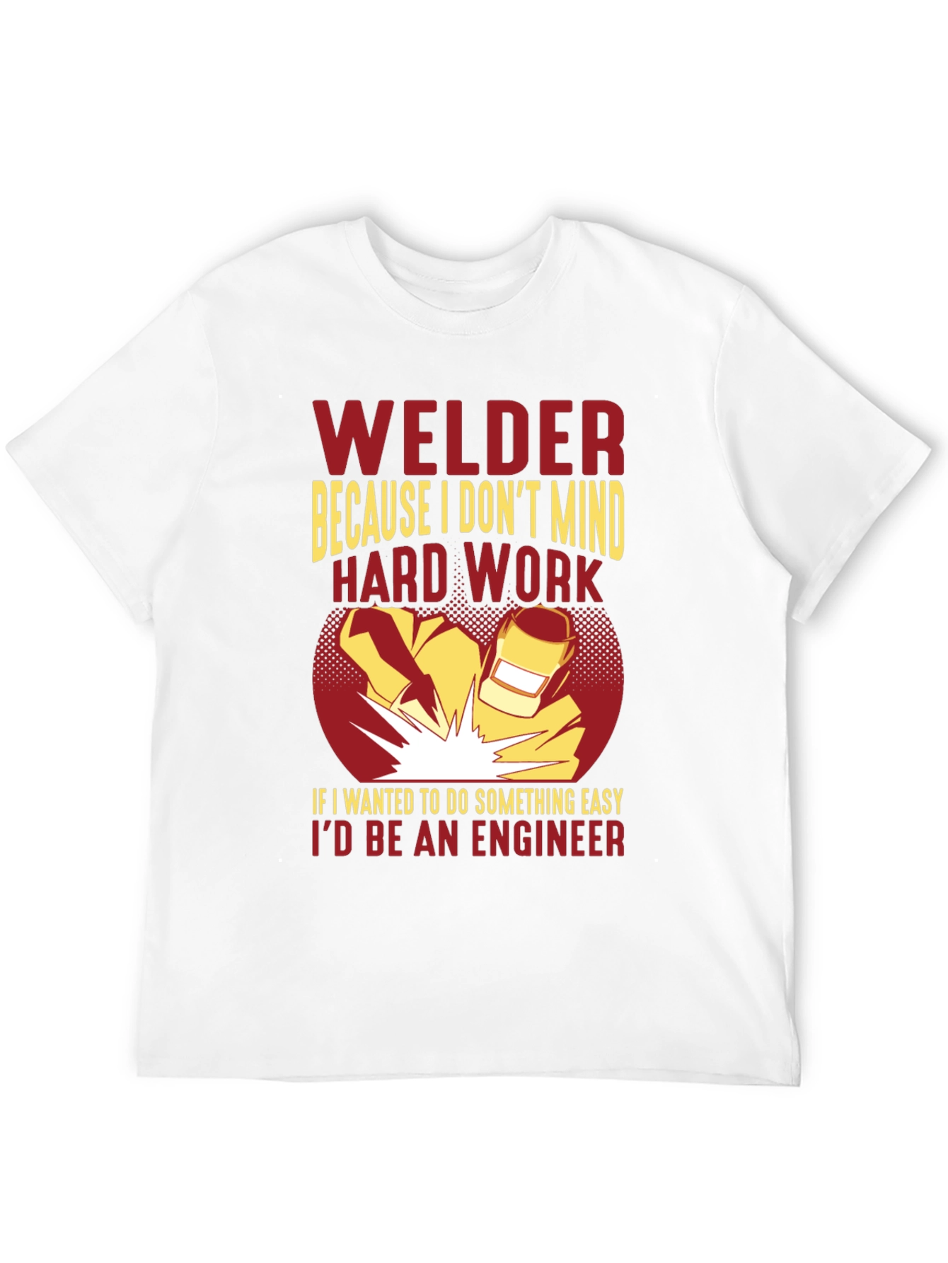 Welder Graphic T-Shirt - Hard Work, Funny - 12