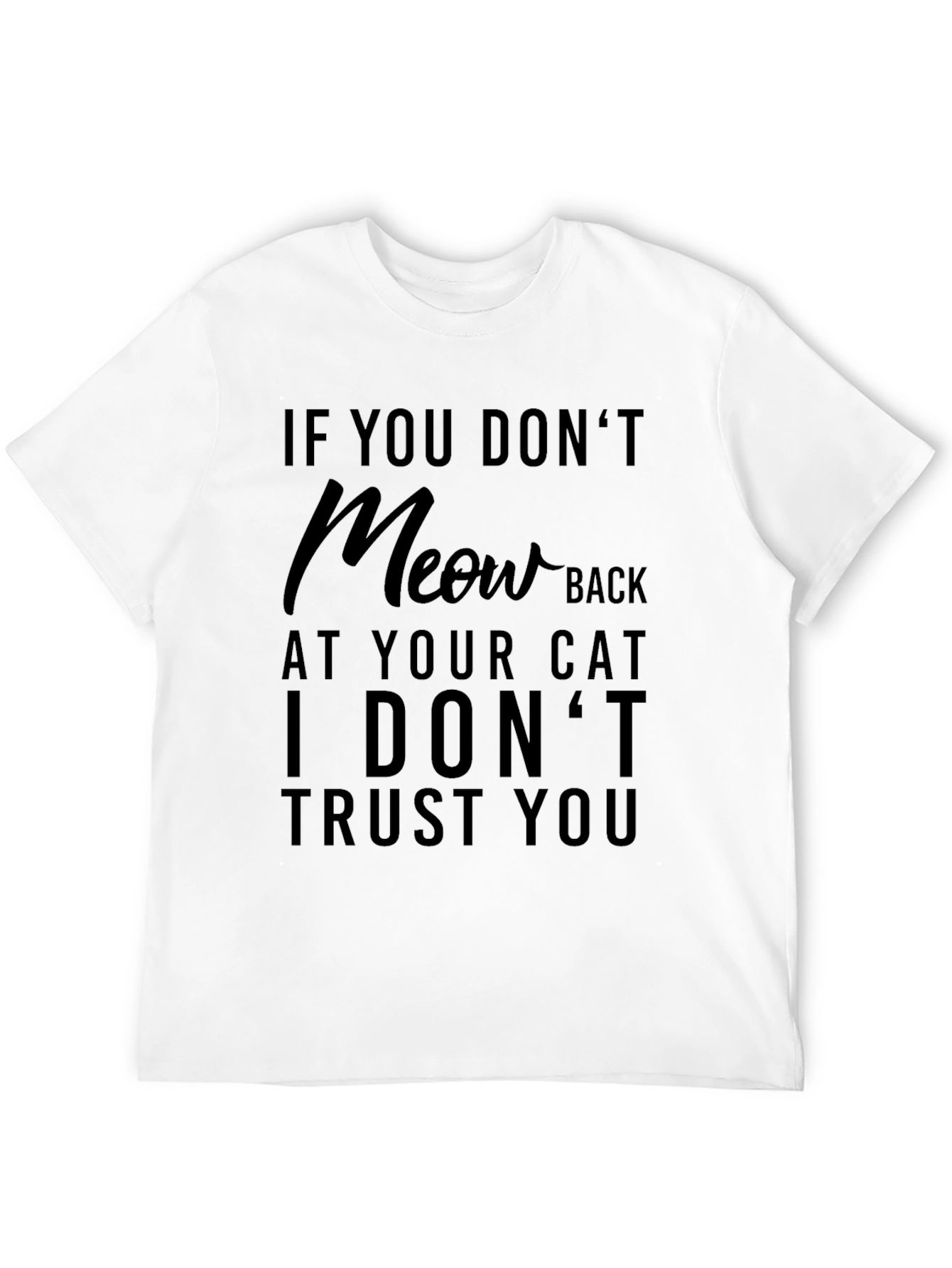 Black Funny Cat Lover T-Shirt - If You Don't Meow Back view 12