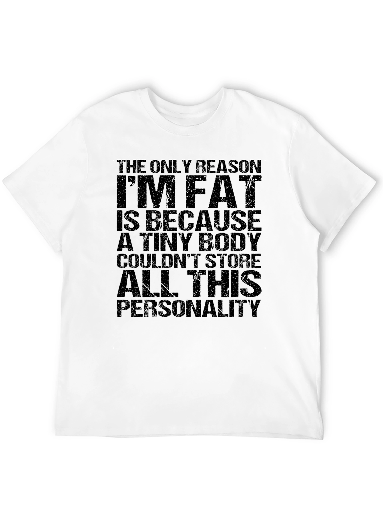 Black Funny Men's T-Shirt: I'm Fat Because Personality view 12