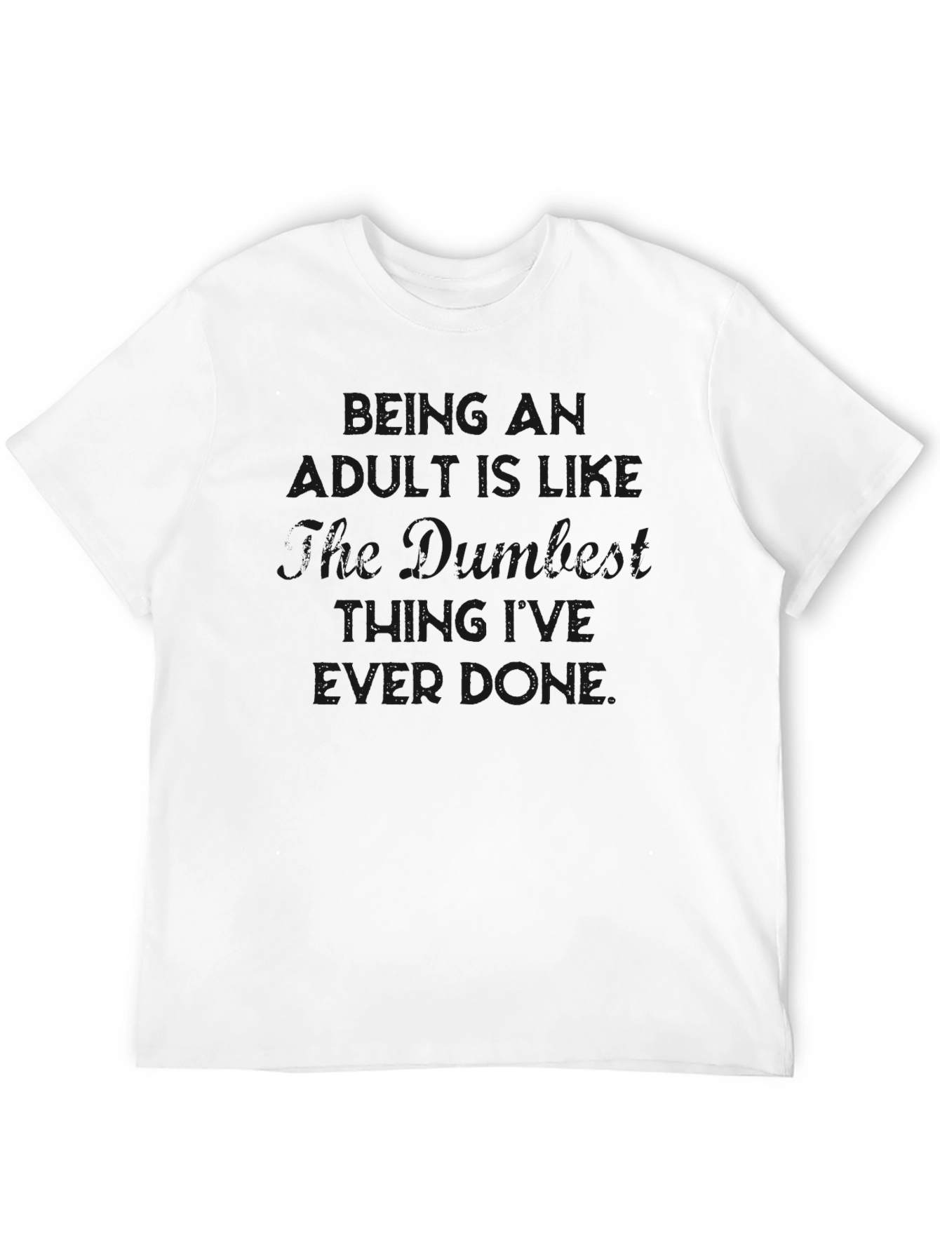 Dark Humor Graphic Tee - "Being an Adult" T-Shirt - 12