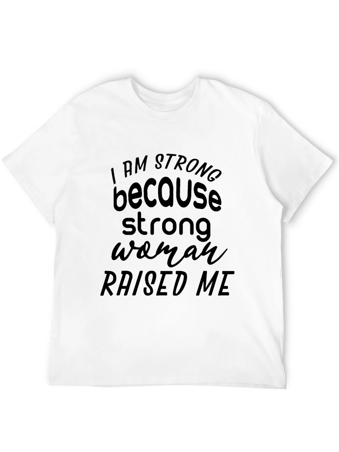Black I Am Strong Woman Raised Me Graphic T-Shirt view 12