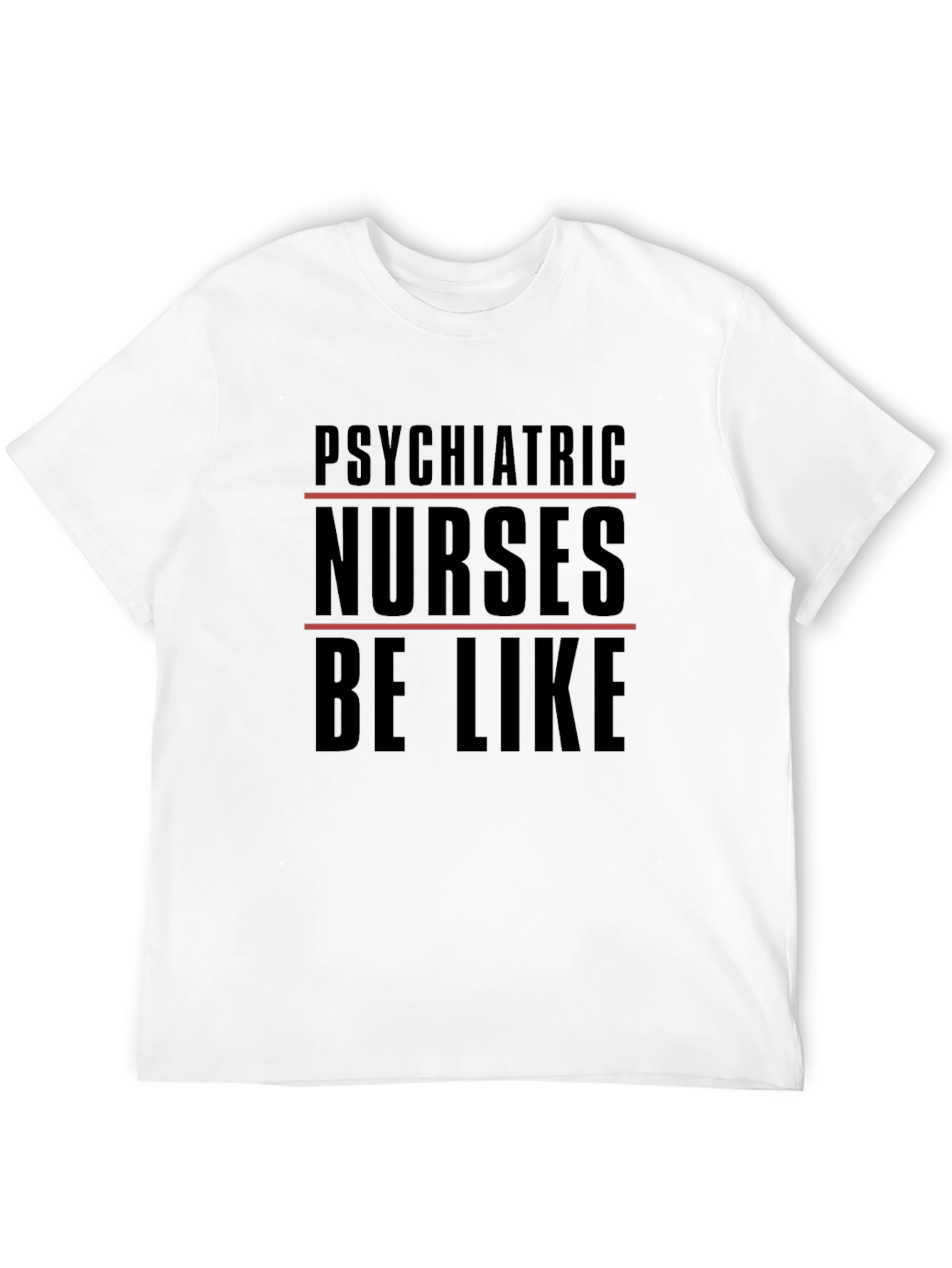 Black Psychiatric Nurses T-Shirt - 'Be Like' Humor Tee view 12