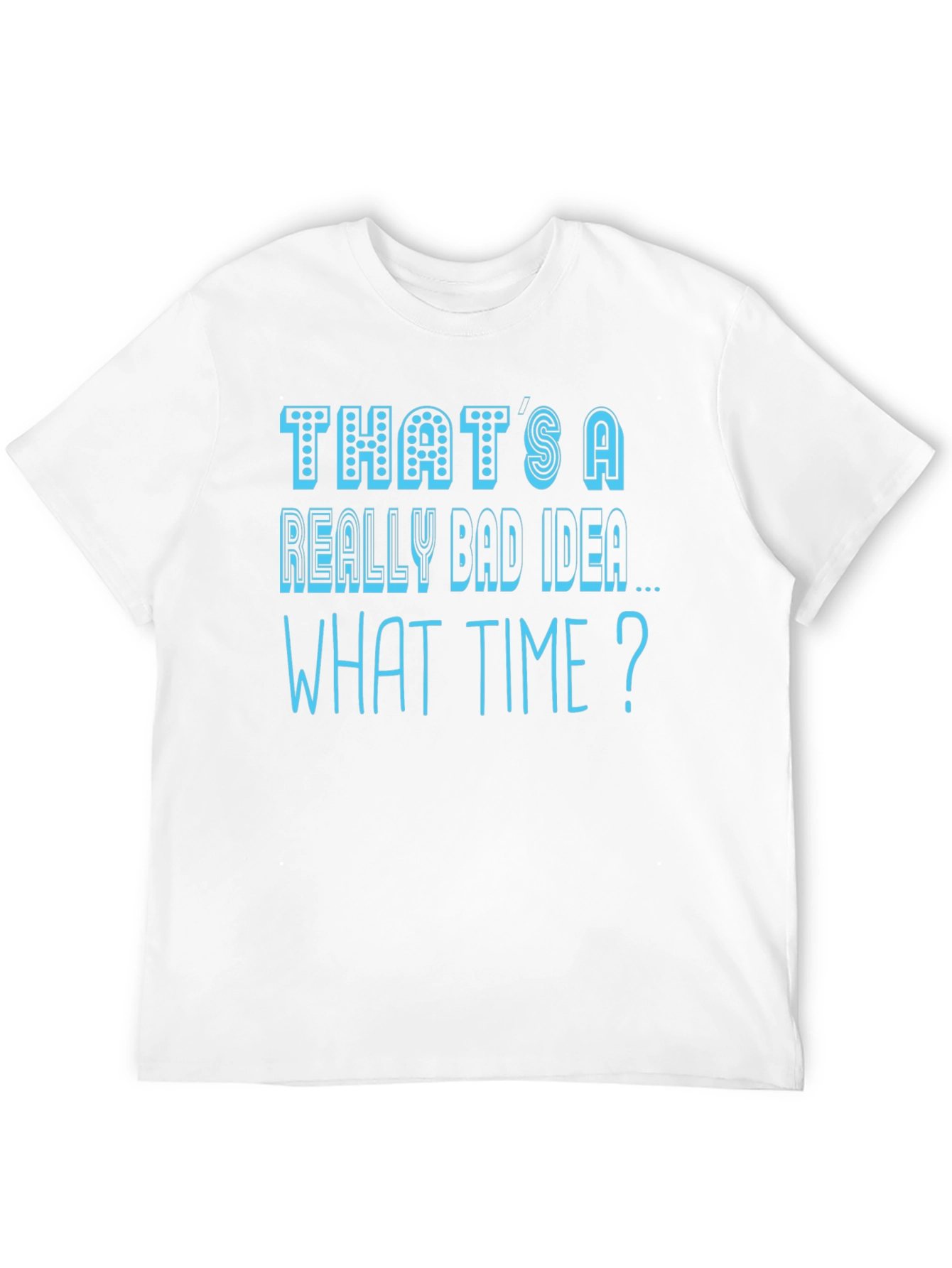 Black That's a Really Bad Idea T-Shirt view 12