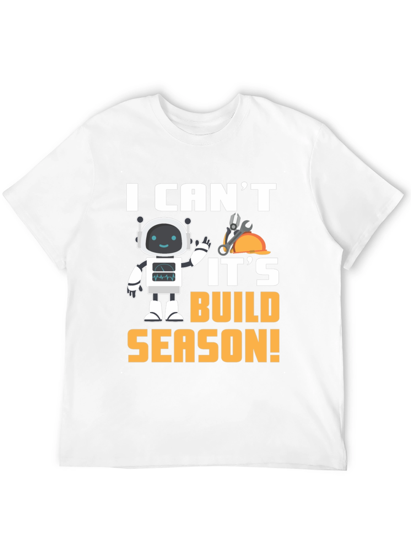 Black I Can't It's Build Season Robot T-Shirt view 12