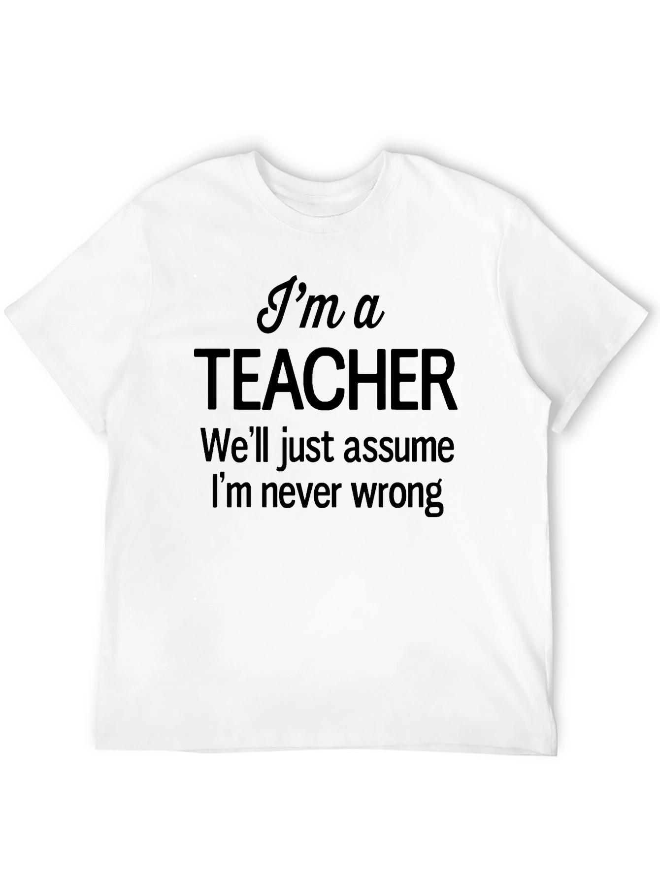 Black I'm a Teacher T-Shirt - Funny Novelty Graphic Tee view 12