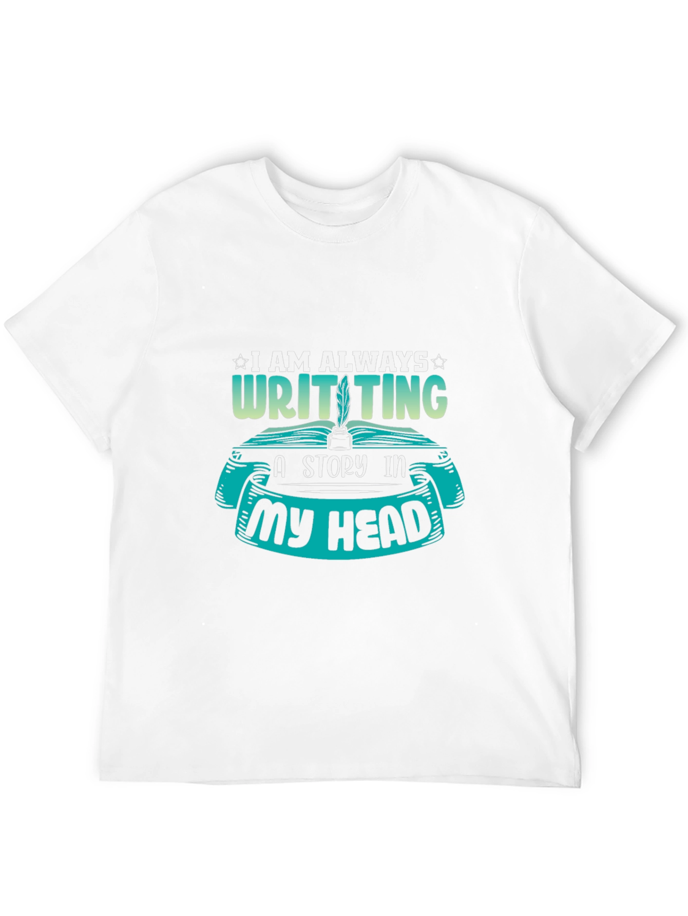 Writer T-Shirt - I Am Always Writing a Story - 12