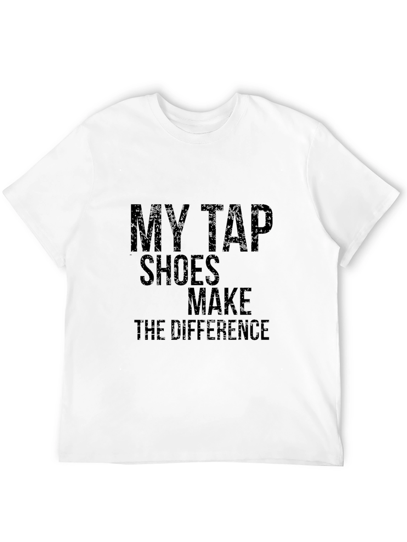 Black My Tap Shoes Make the Difference Black T-Shirt view 12