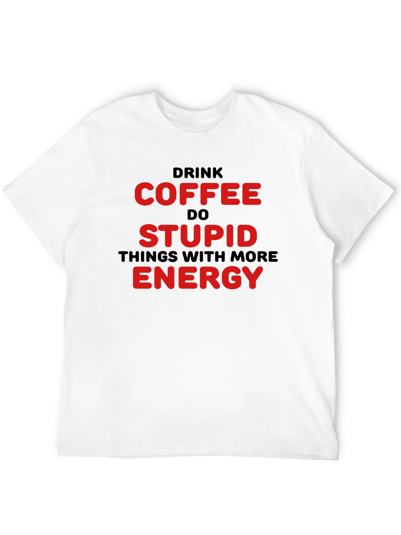 Black Drink Coffee Do Stupid Things T-Shirt view 12