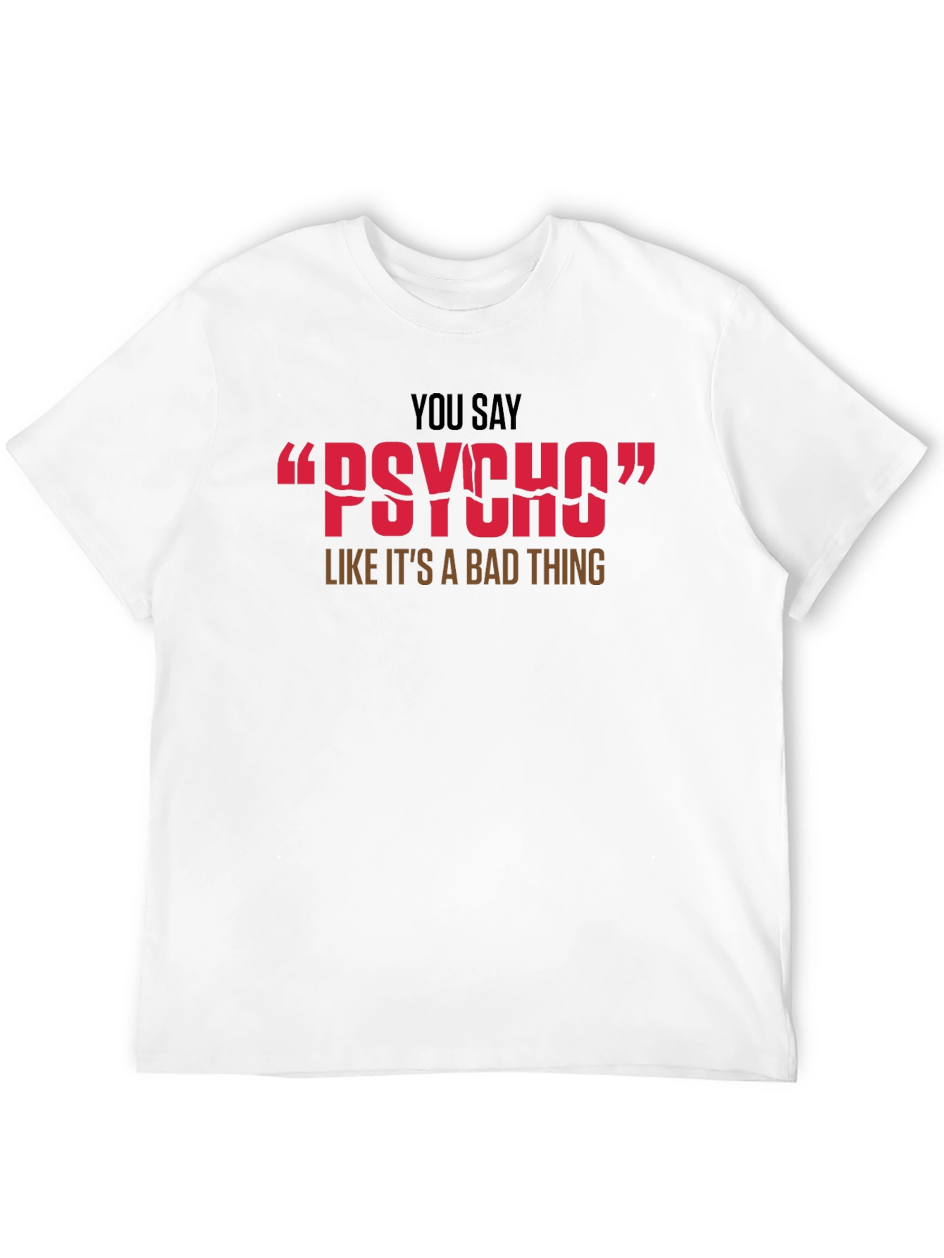 Black Psycho T-Shirt - You Say "Psycho" view 12