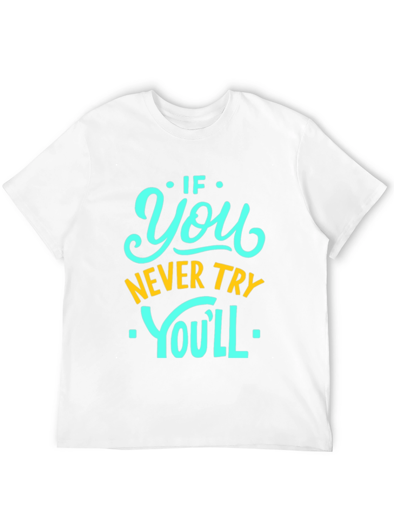 Black Motivational Black T-Shirt - If You Never Try You'll Never Know! view 12
