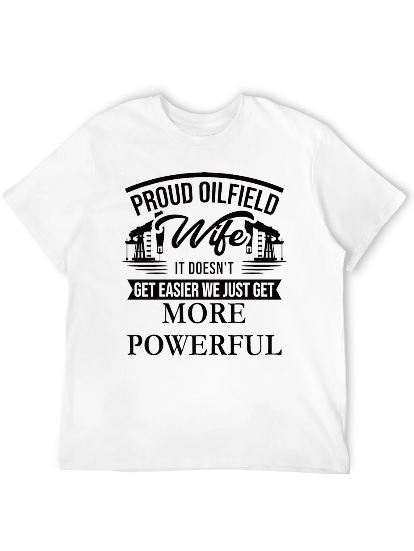 Proud Oilfield Wife T-Shirt - 12
