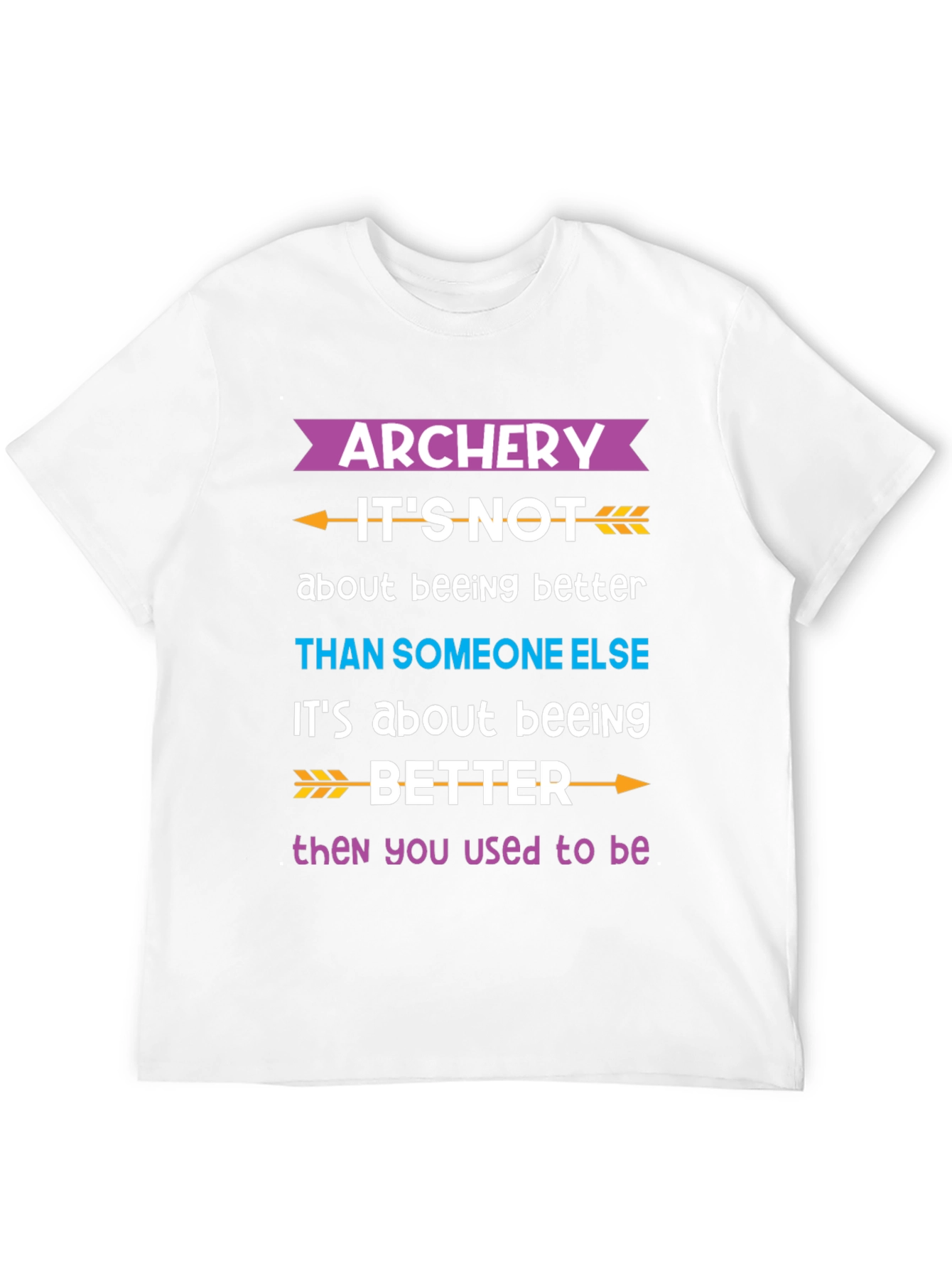Black Archery Better Than You Used to Be T-Shirt view 12