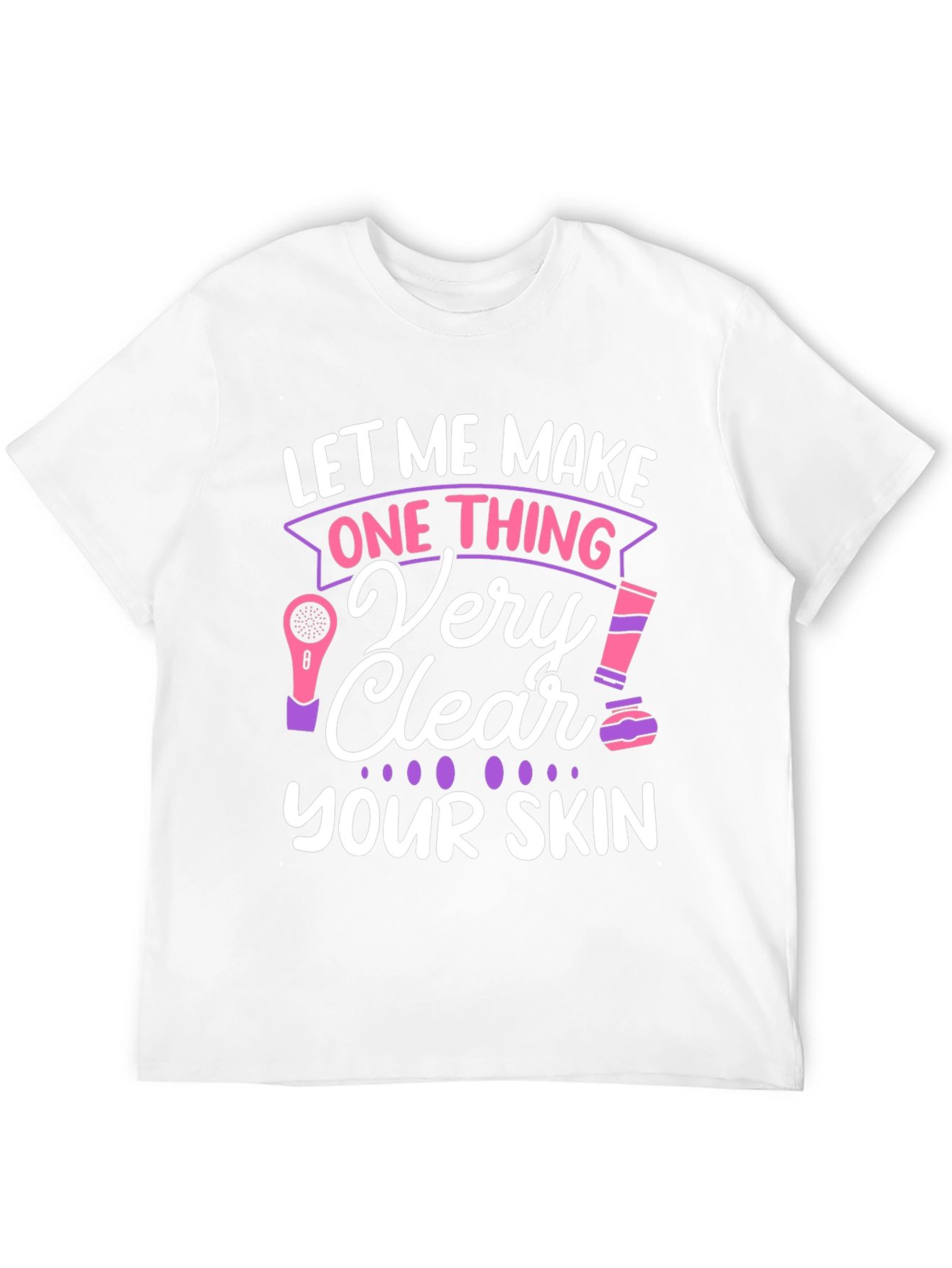 Black Let Me Make One Thing Very Clear, Your Skin T-Shirt view 12