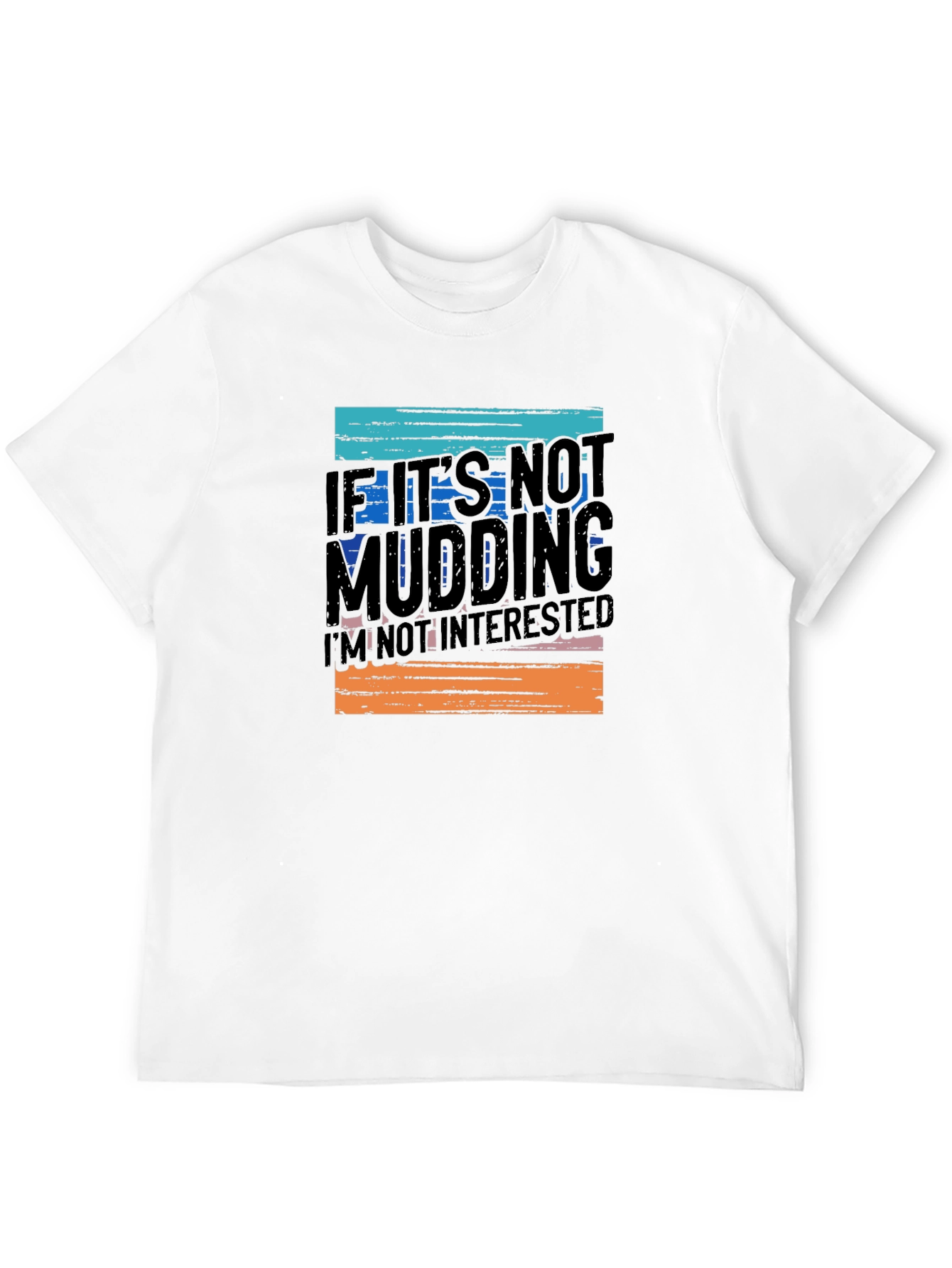 Black Mudding T-Shirt - If It's Not Mudding, I'm Not Interested! view 12