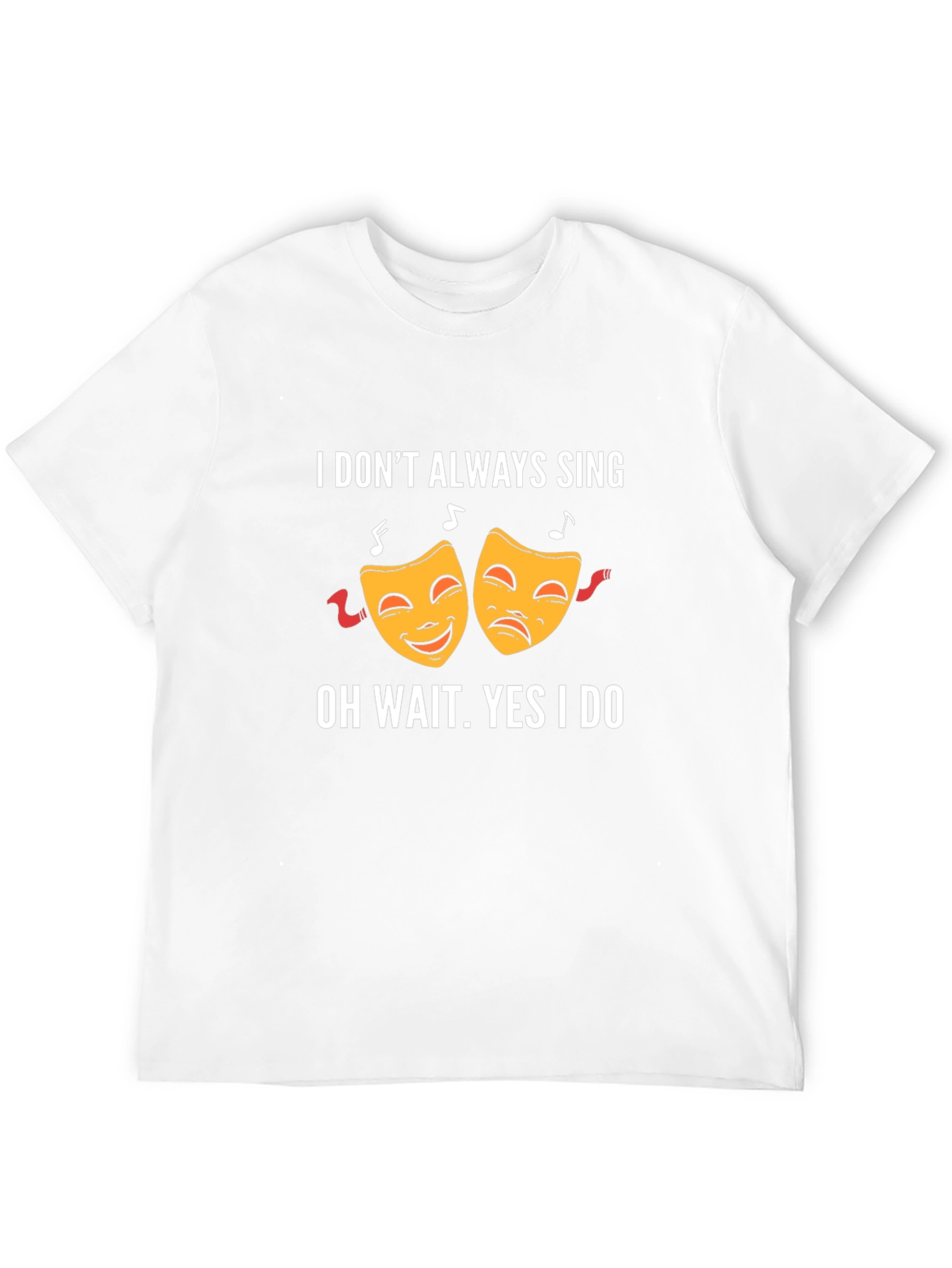 Black Comedy & Tragedy T-Shirt - "I Don't Always Sing..." view 12