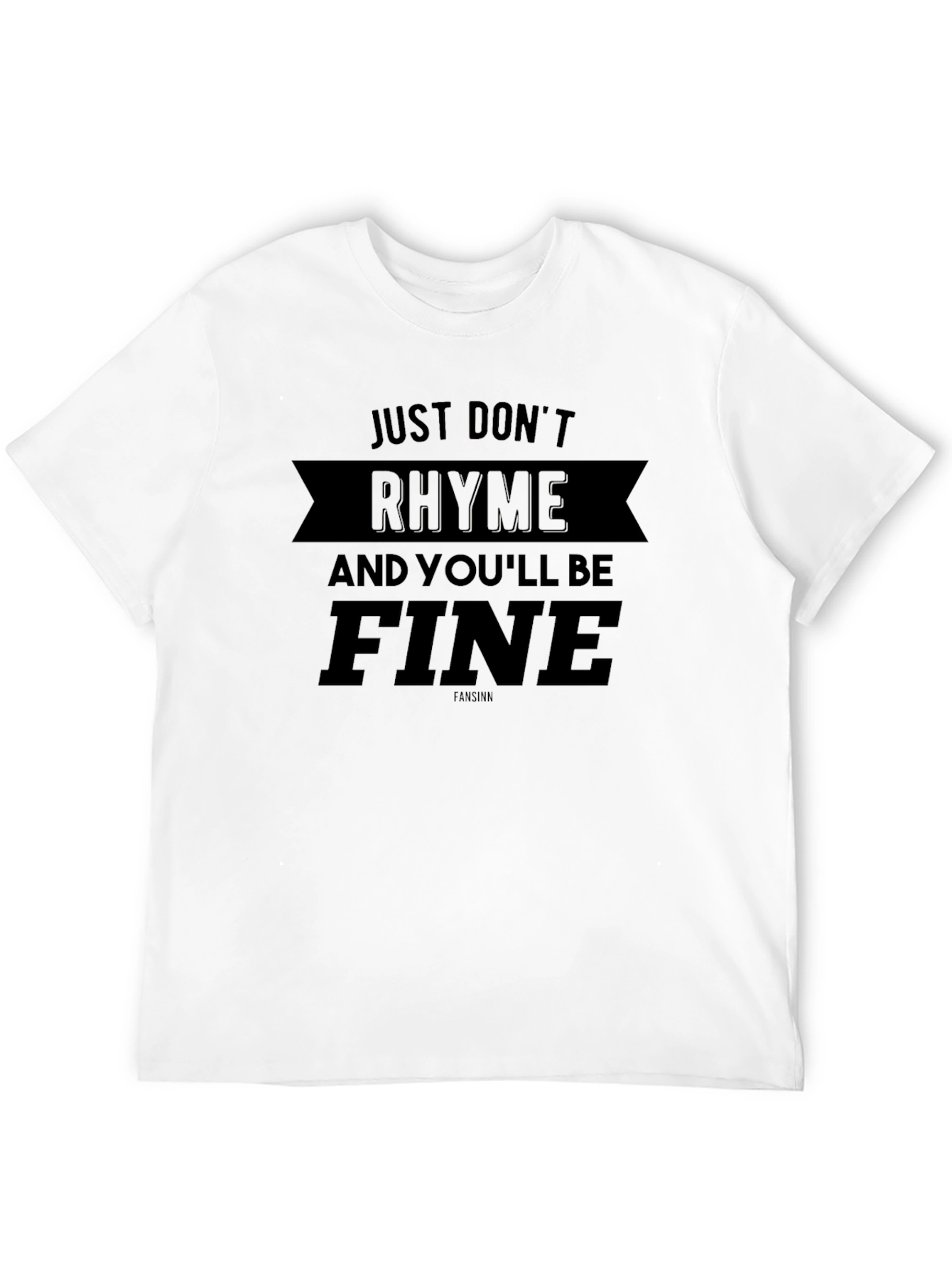 Black Just Don't Rhyme T-Shirt - Funny Slogan Tee view 12