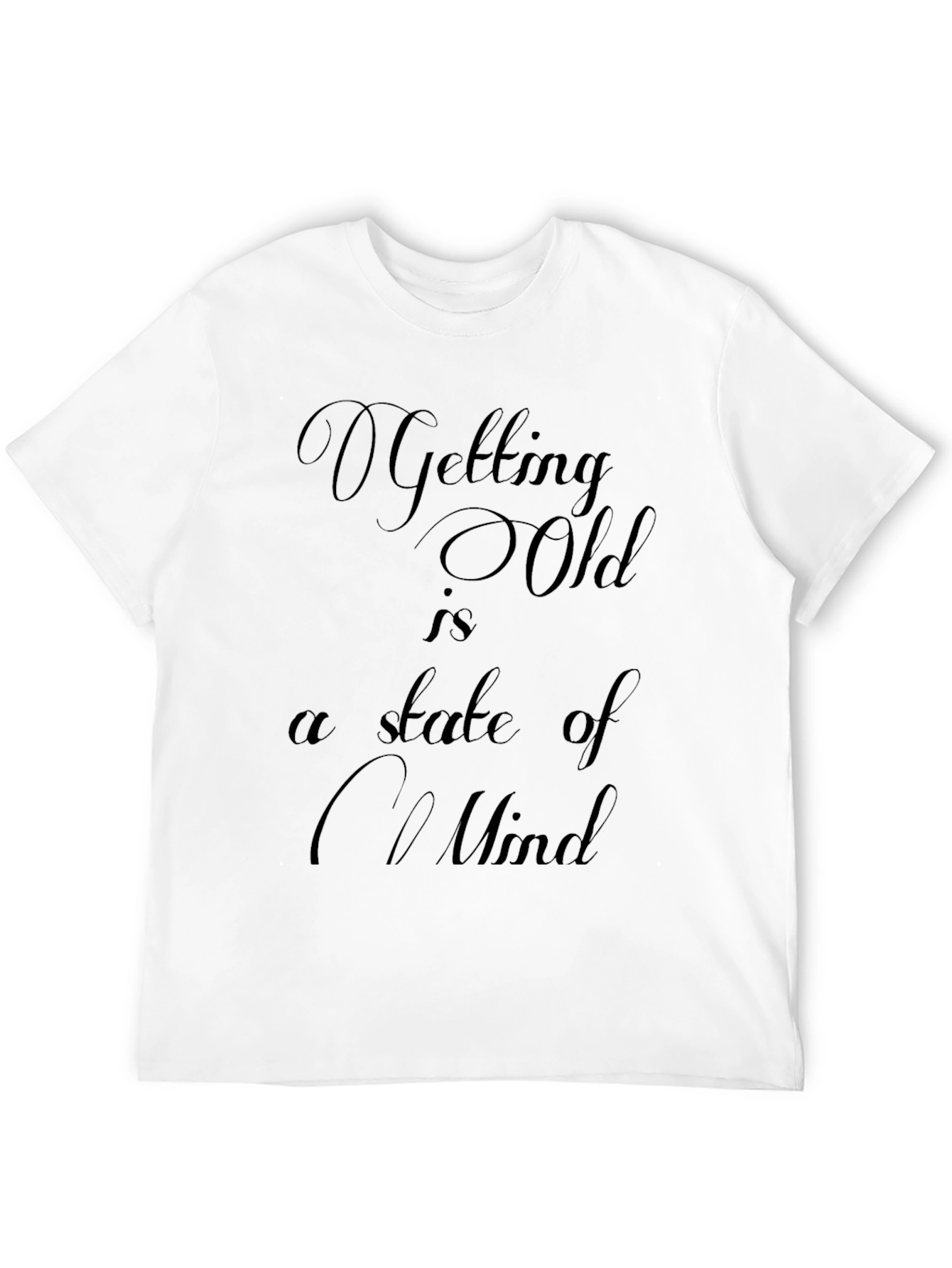 Black Getting Old Mindset T-Shirt - Comfy & Stylish view 12