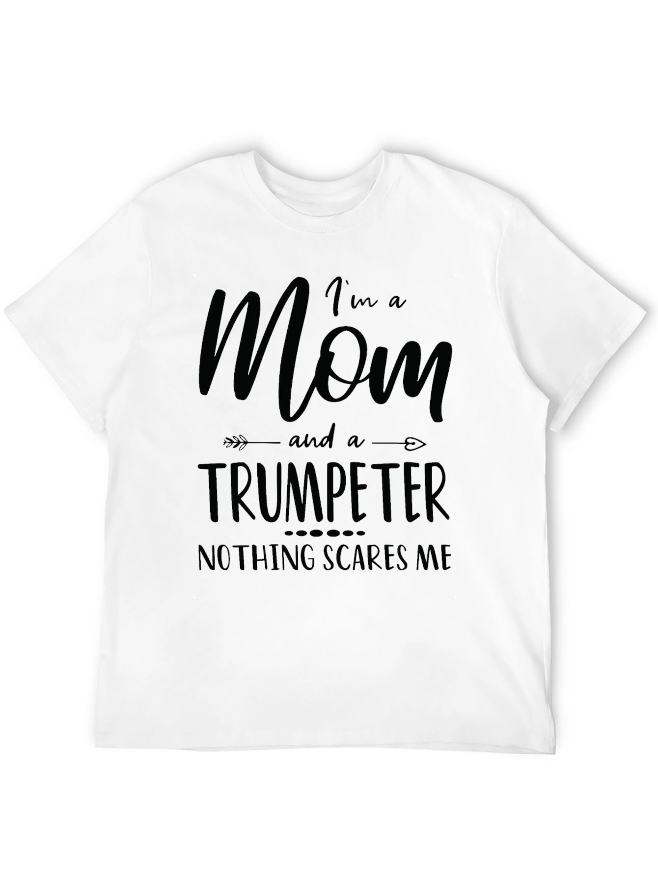 Mom Trumpeter T-Shirt - Nothing Scares Me - 12