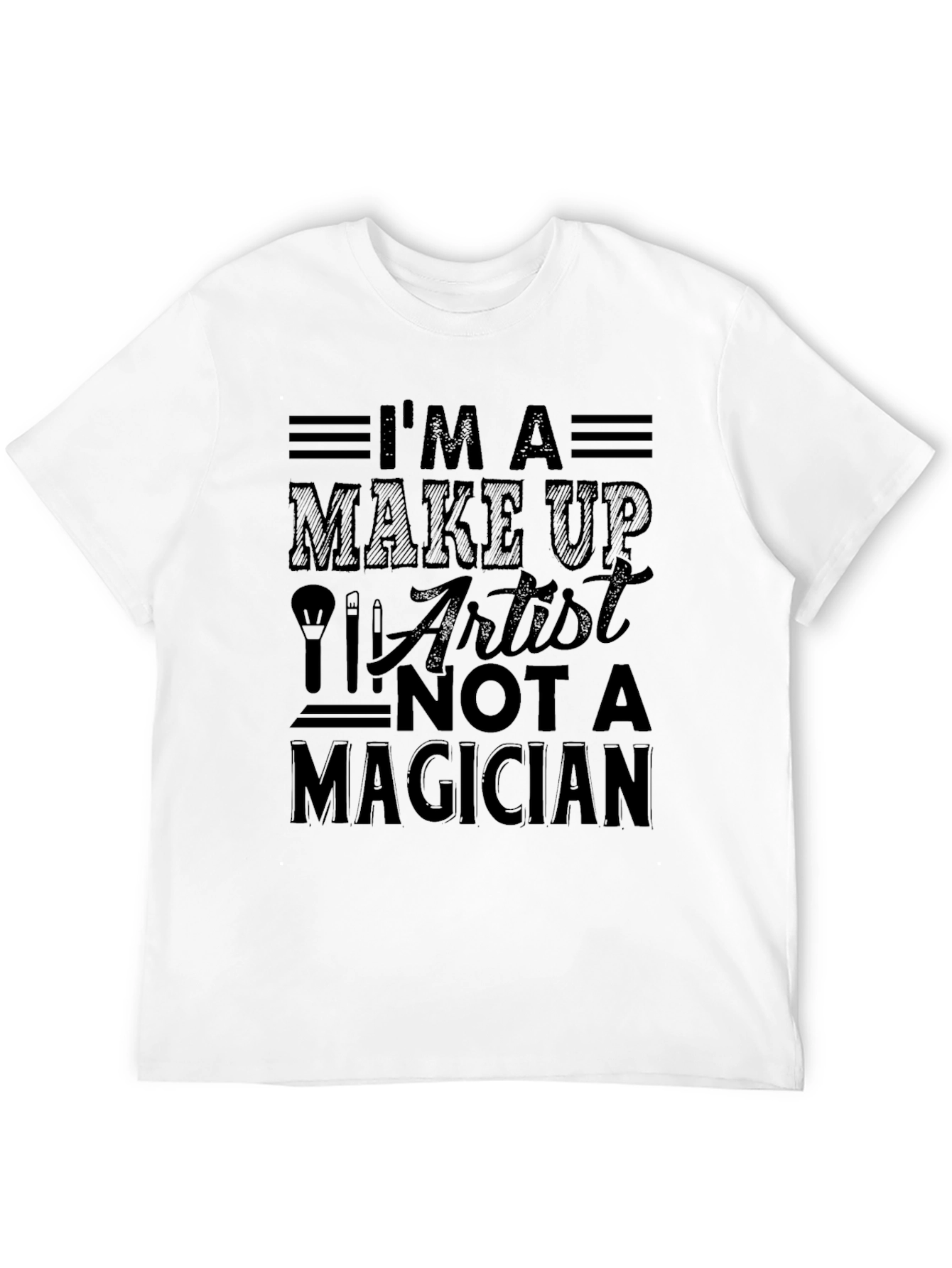 Black I'm a Make Up Artist T-Shirt view 12