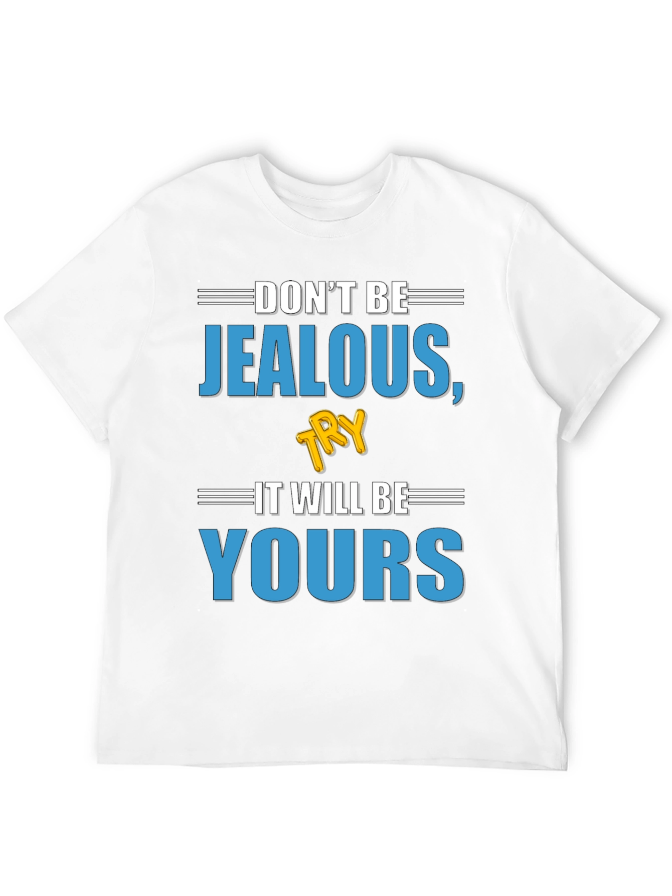 Don't Be Jealous, Try It T-Shirt - 12
