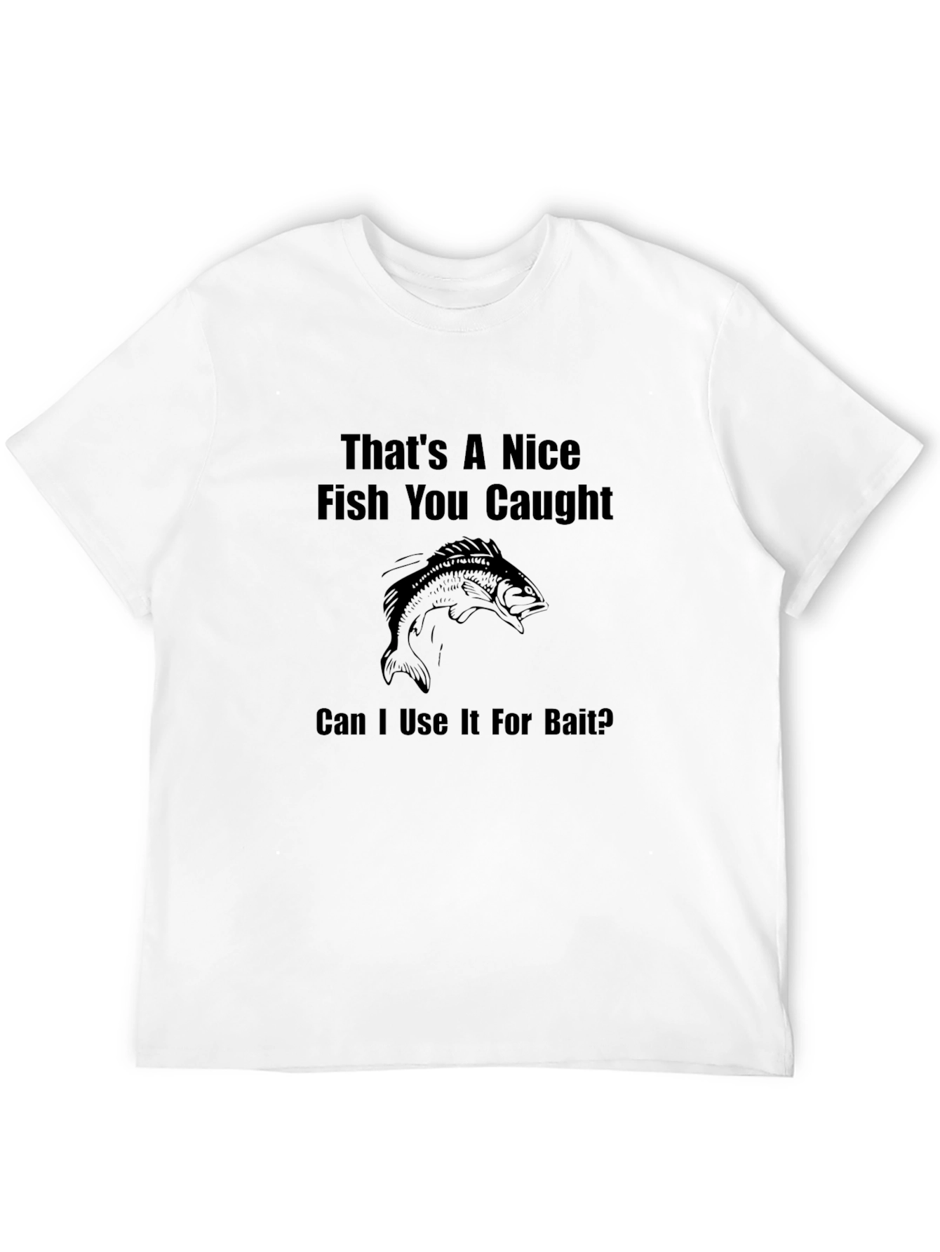 Black Funny Fishing T-Shirt - Nice Fish, Use as Bait? view 12