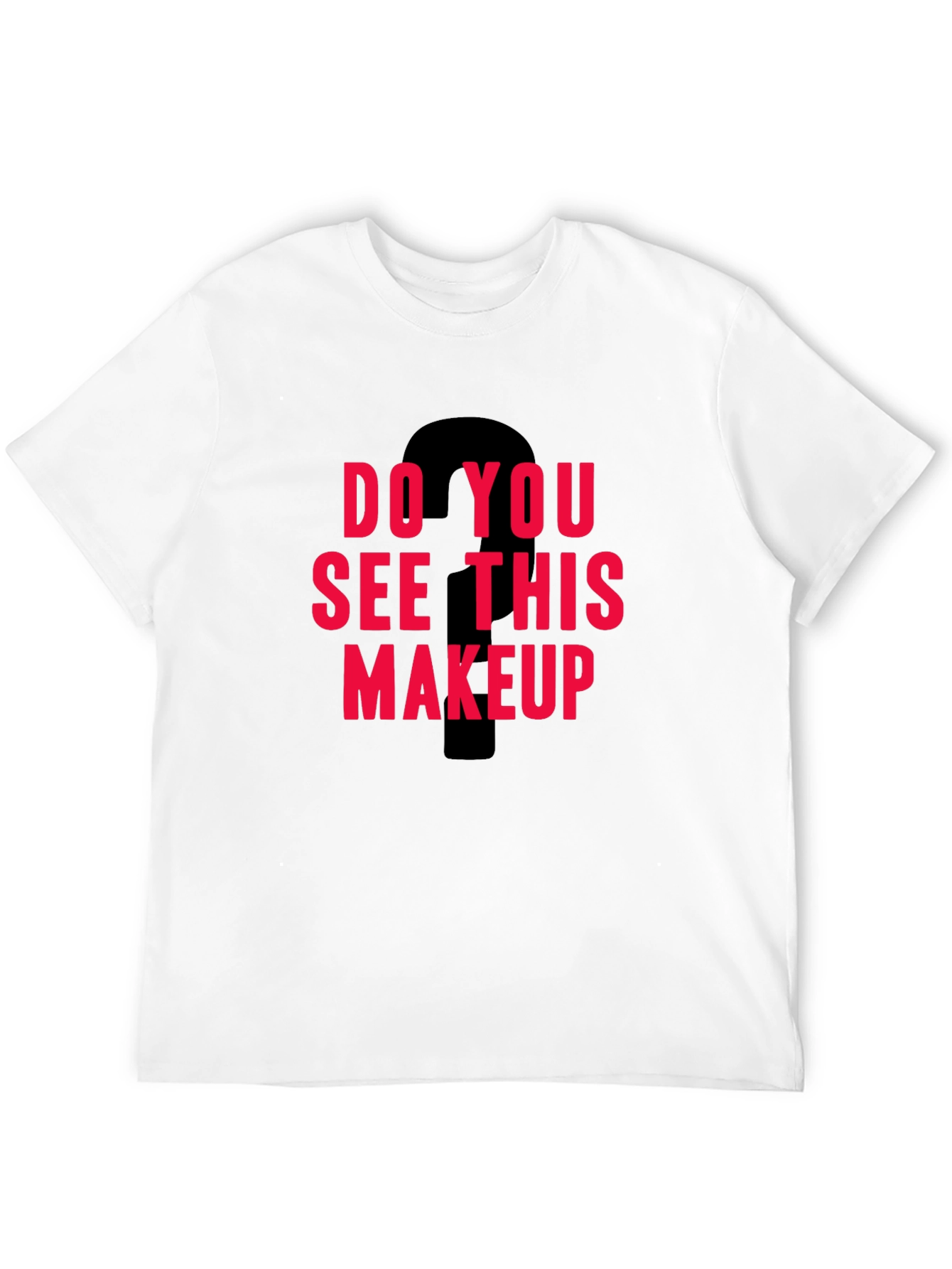 Black Do You See This Makeup Graphic Tee view 12