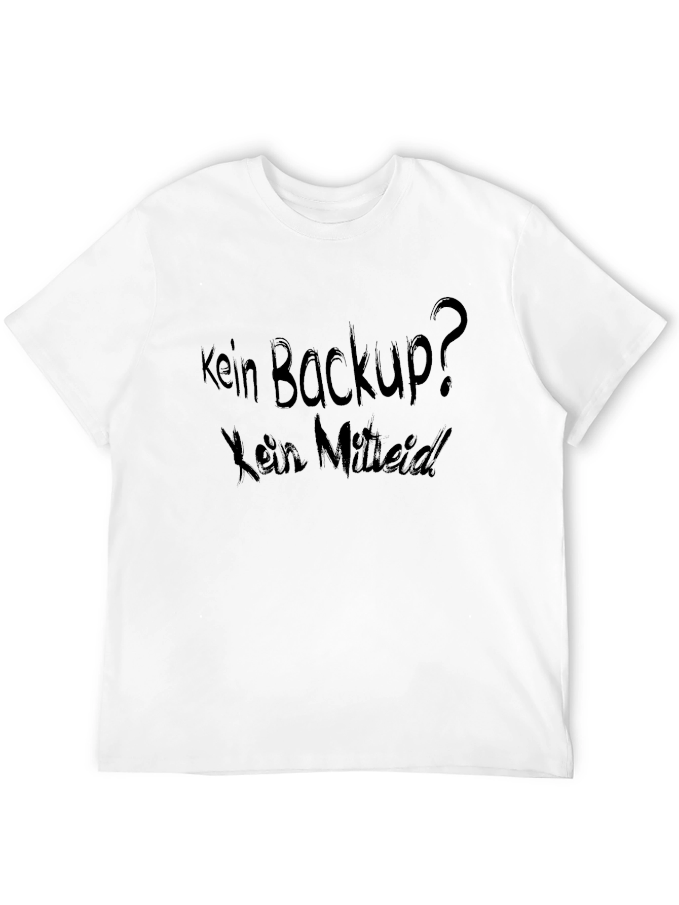Black Kein Backup? Kein Mitleid. Dark T-Shirt view 12