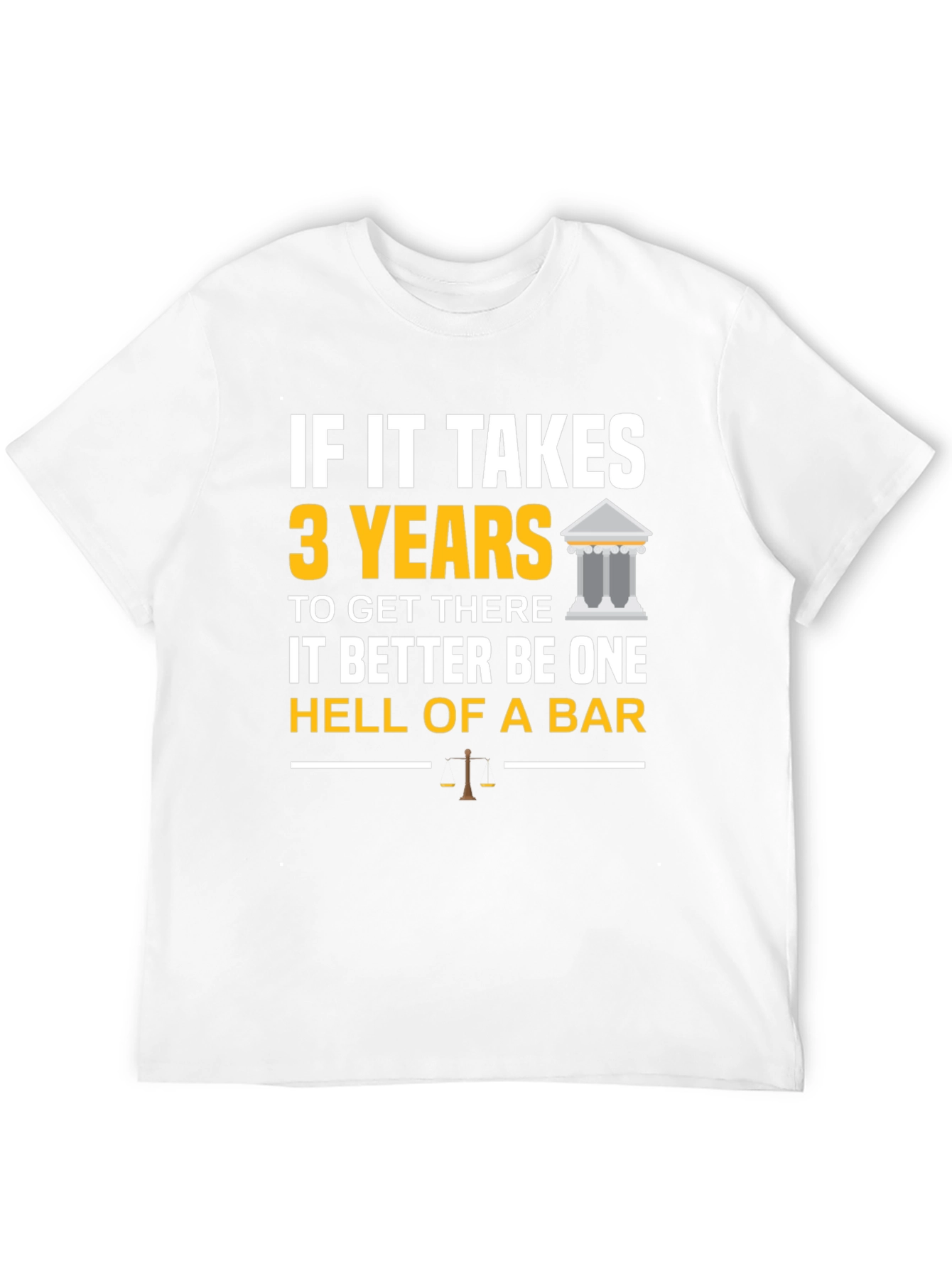 Black Law School T-Shirt: If It Takes 3 Years - Hell of a Bar! view 12