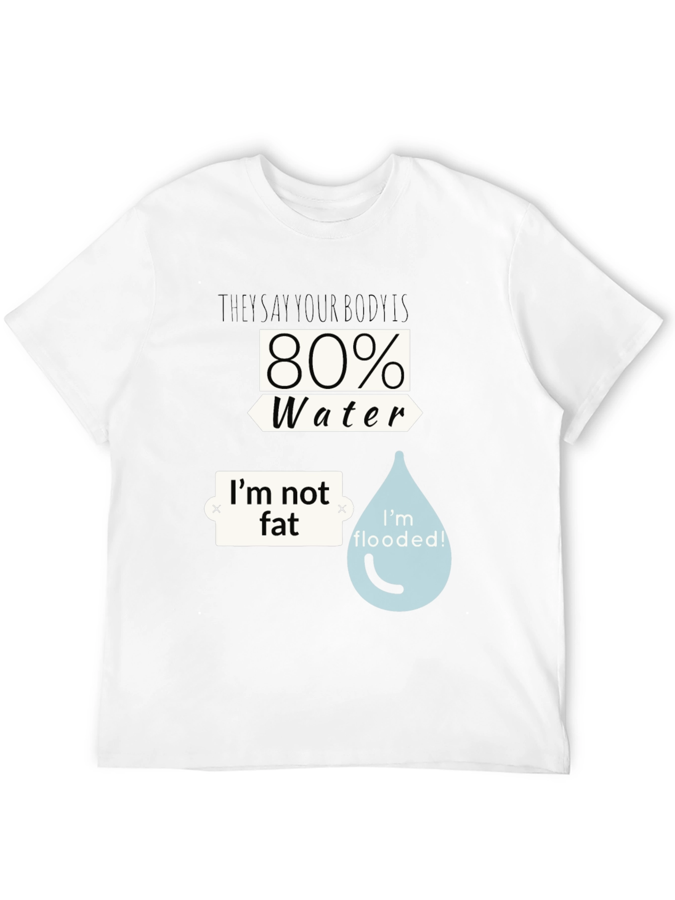 Black Funny Water Body T-Shirt - I'm Not Fat, I'm Flooded view 12