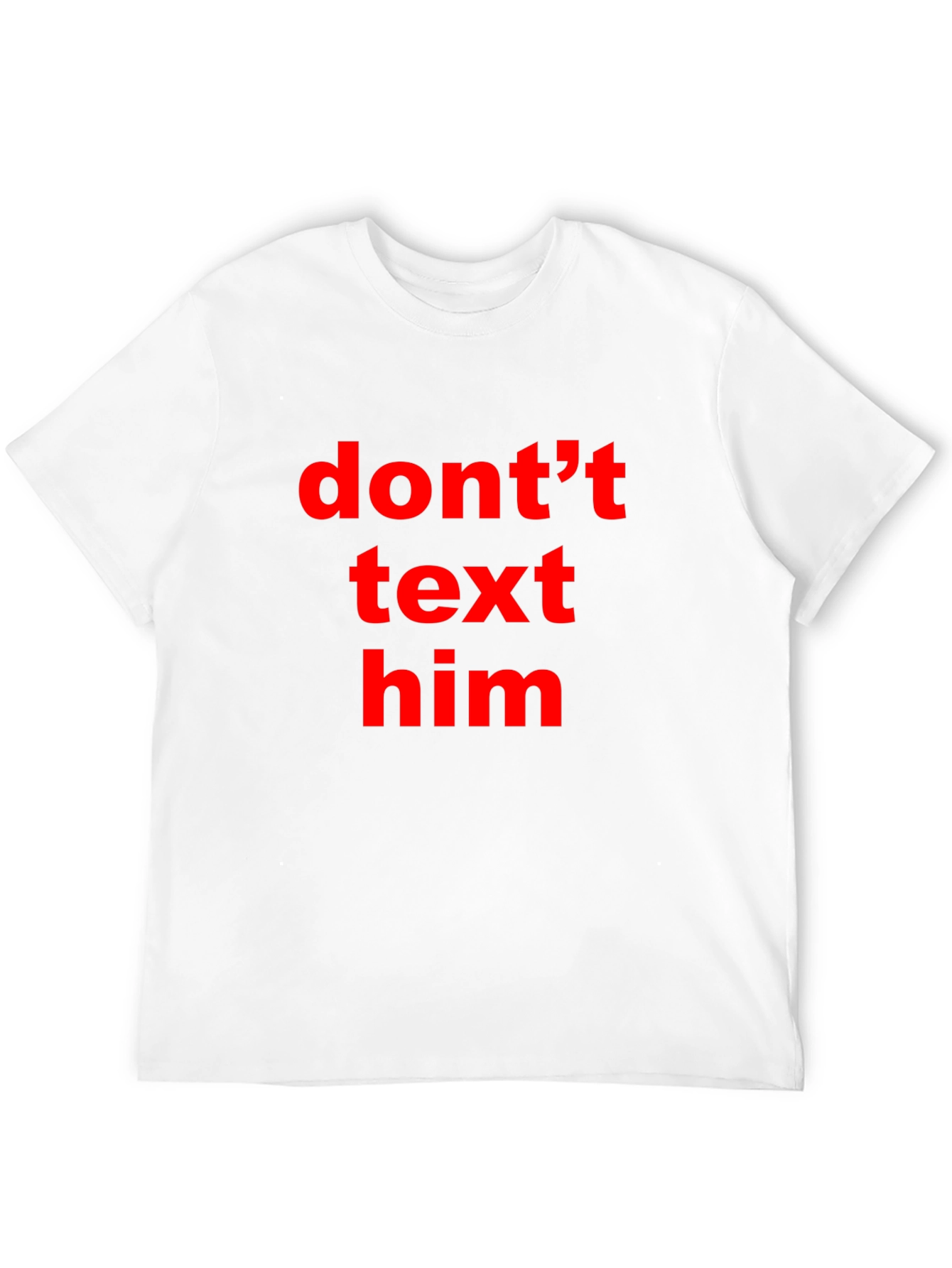 Black Don't Text Him T-Shirt - Black Tee with Bold Red Text view 12