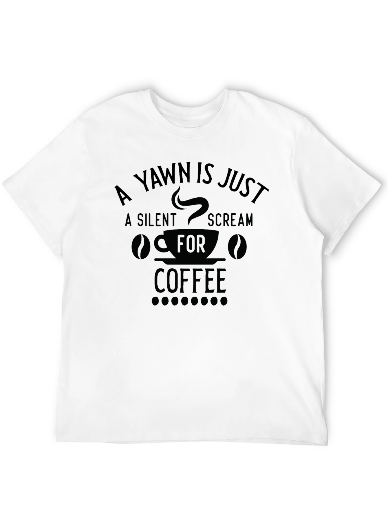 Black A Yawn is a Silent Scream Coffee T-Shirt view 12