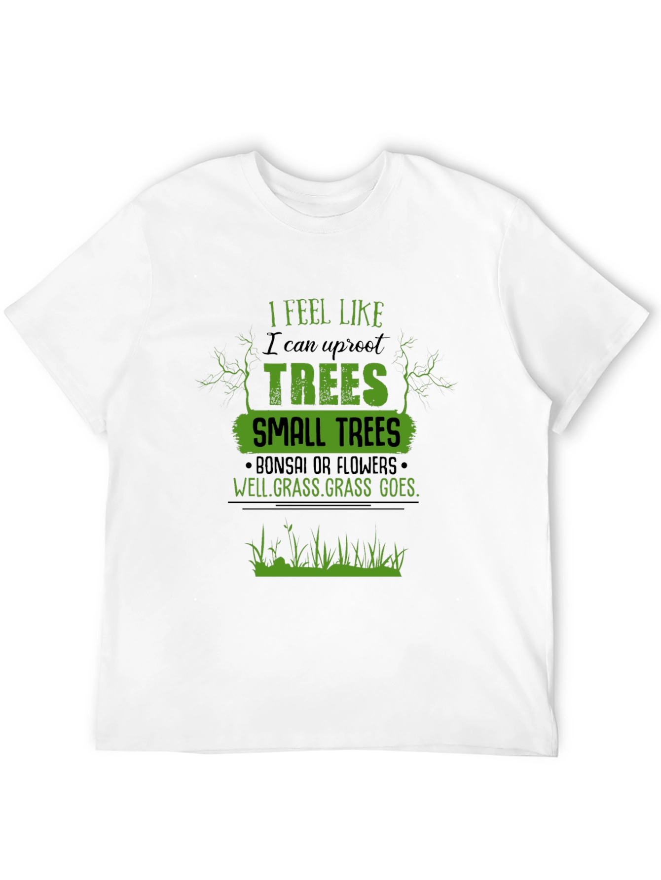 Black I Feel Like I Can Uproot Trees Graphic T-Shirt view 12