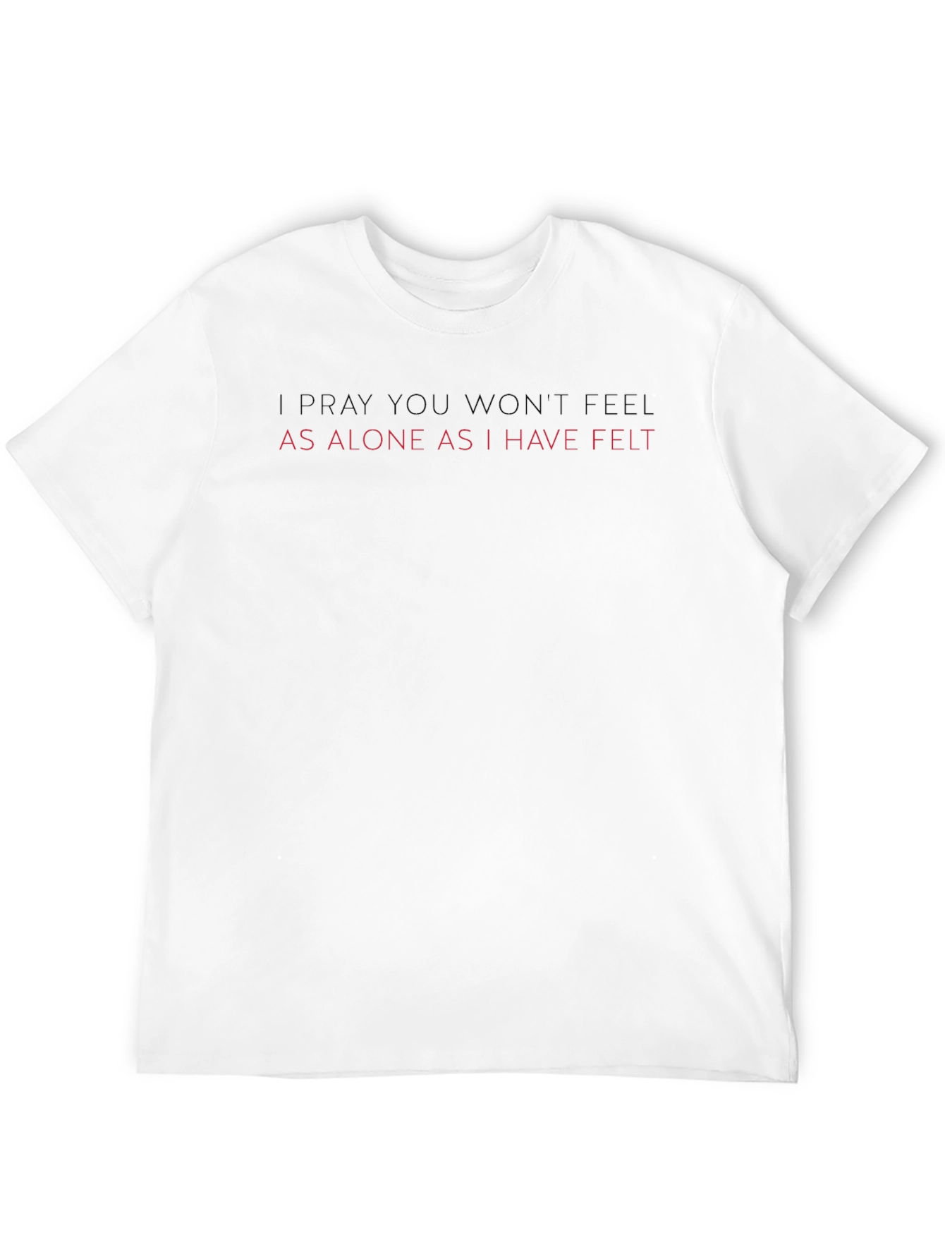 Black I Pray You Won't Feel Alone Black T-Shirt view 12