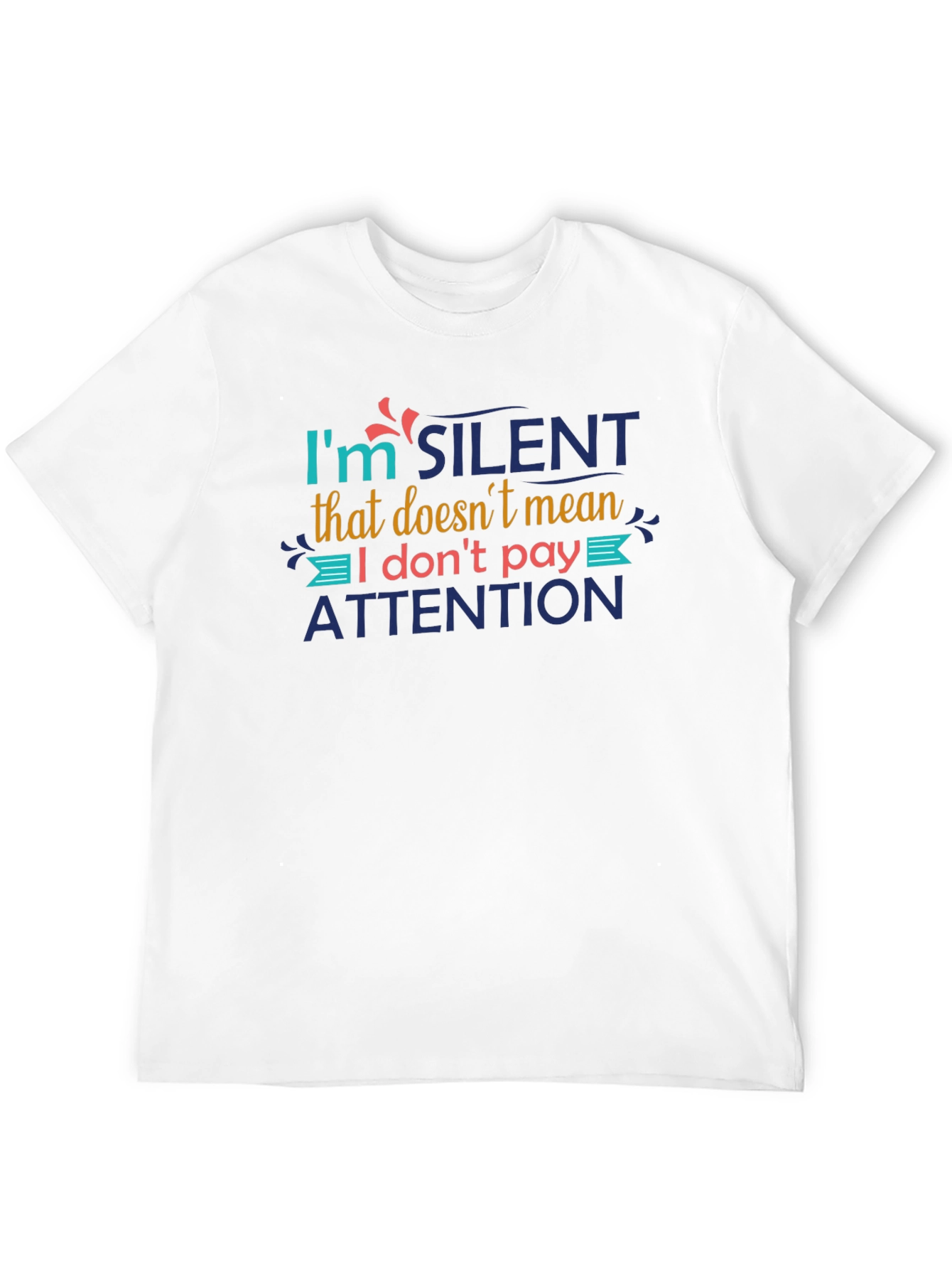 I'm Silent Attention T-Shirt - 12
