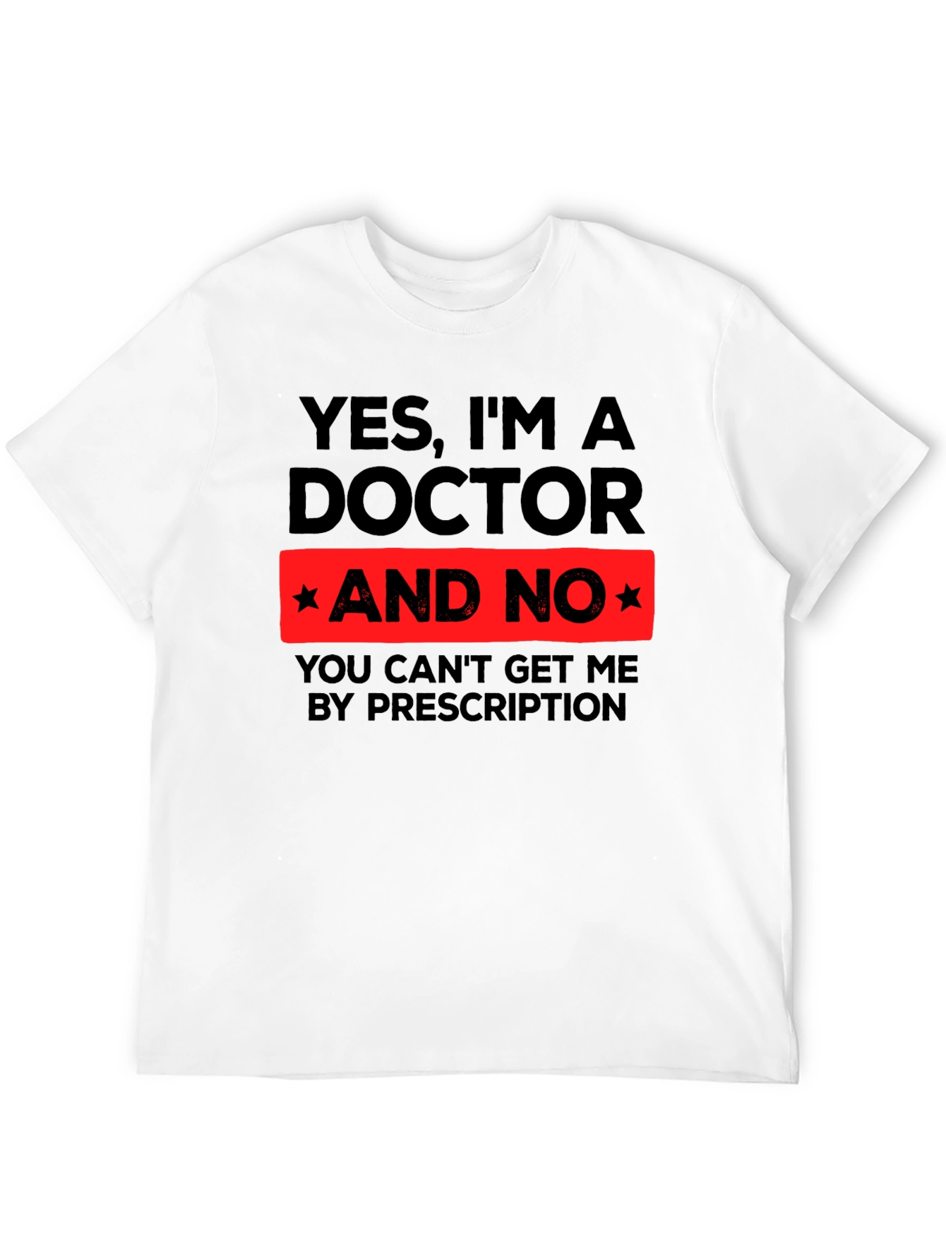 Black Yes, I'm a Doctor Funny Novelty T-Shirt view 12