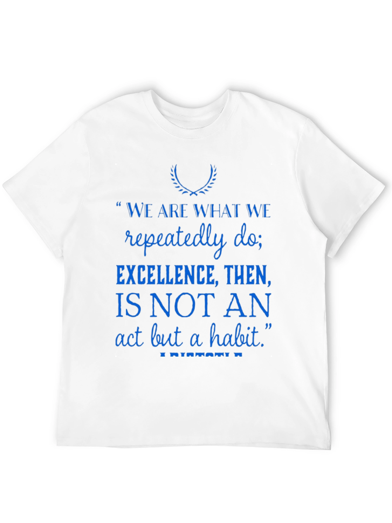 Inspirational Quote T-Shirt - 'Excellence is a Habit' - 12