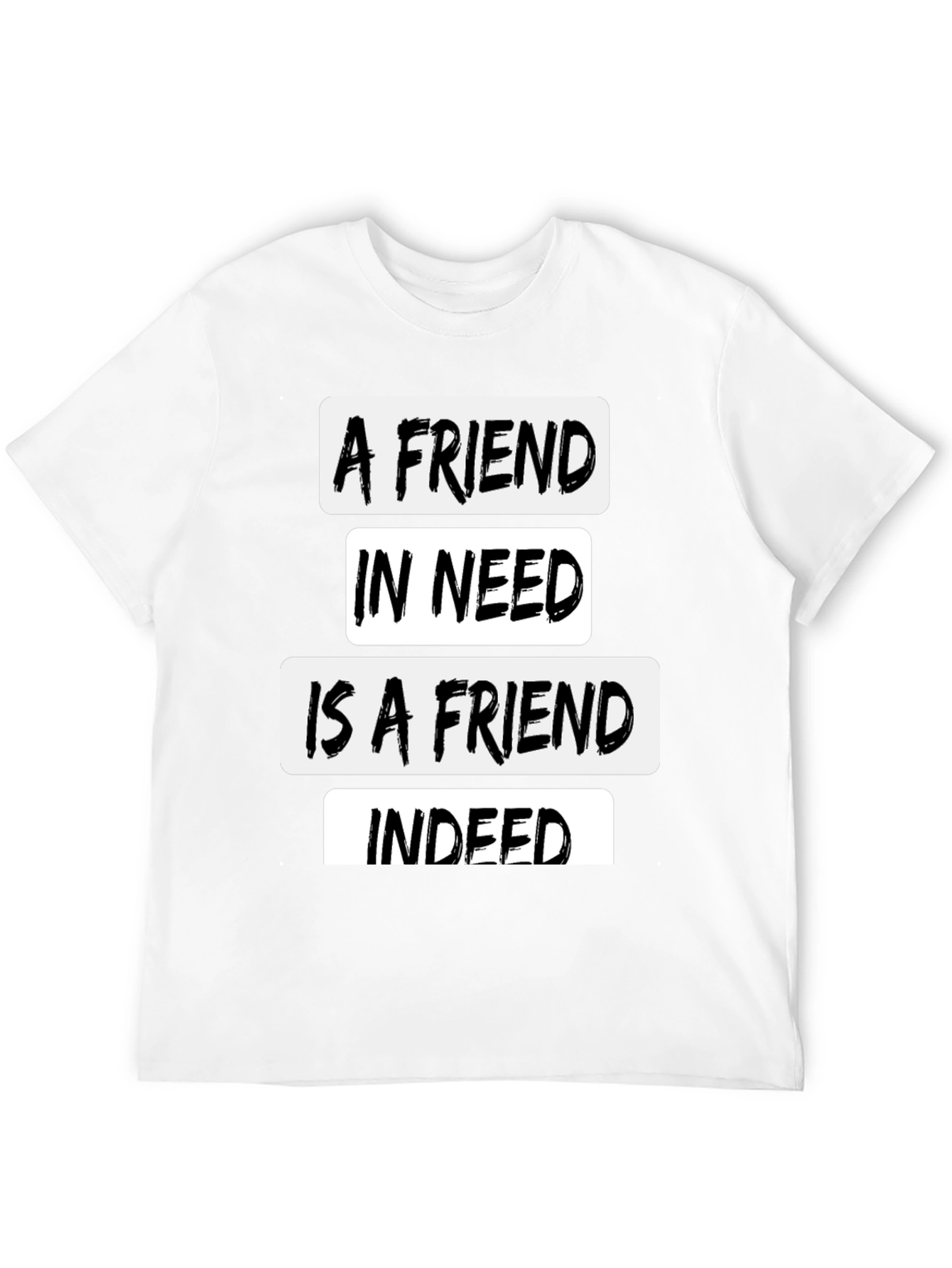 Black A Friend In Need Black T-Shirt view 12