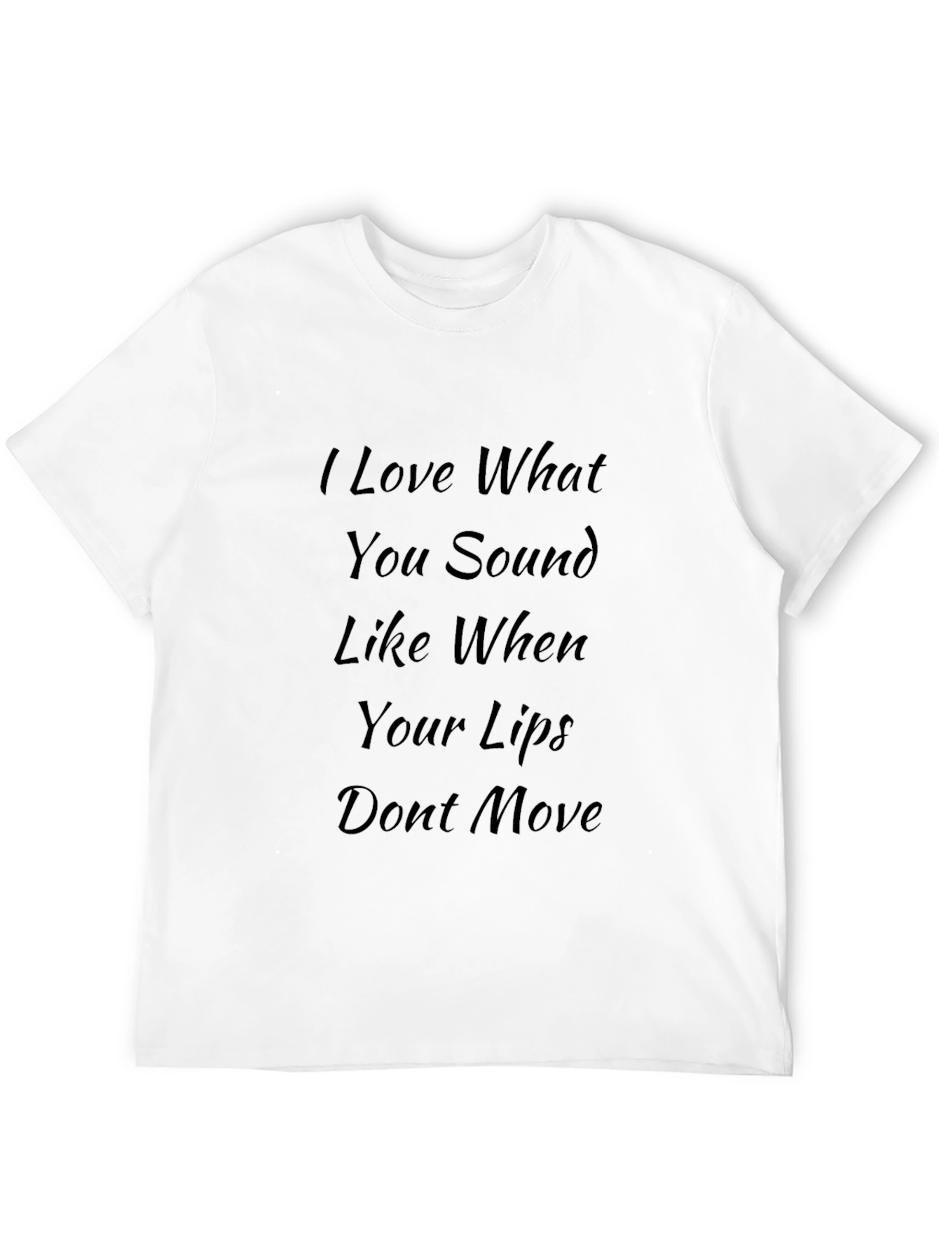 Black I Love What You Sound Like Black T-Shirt view 12