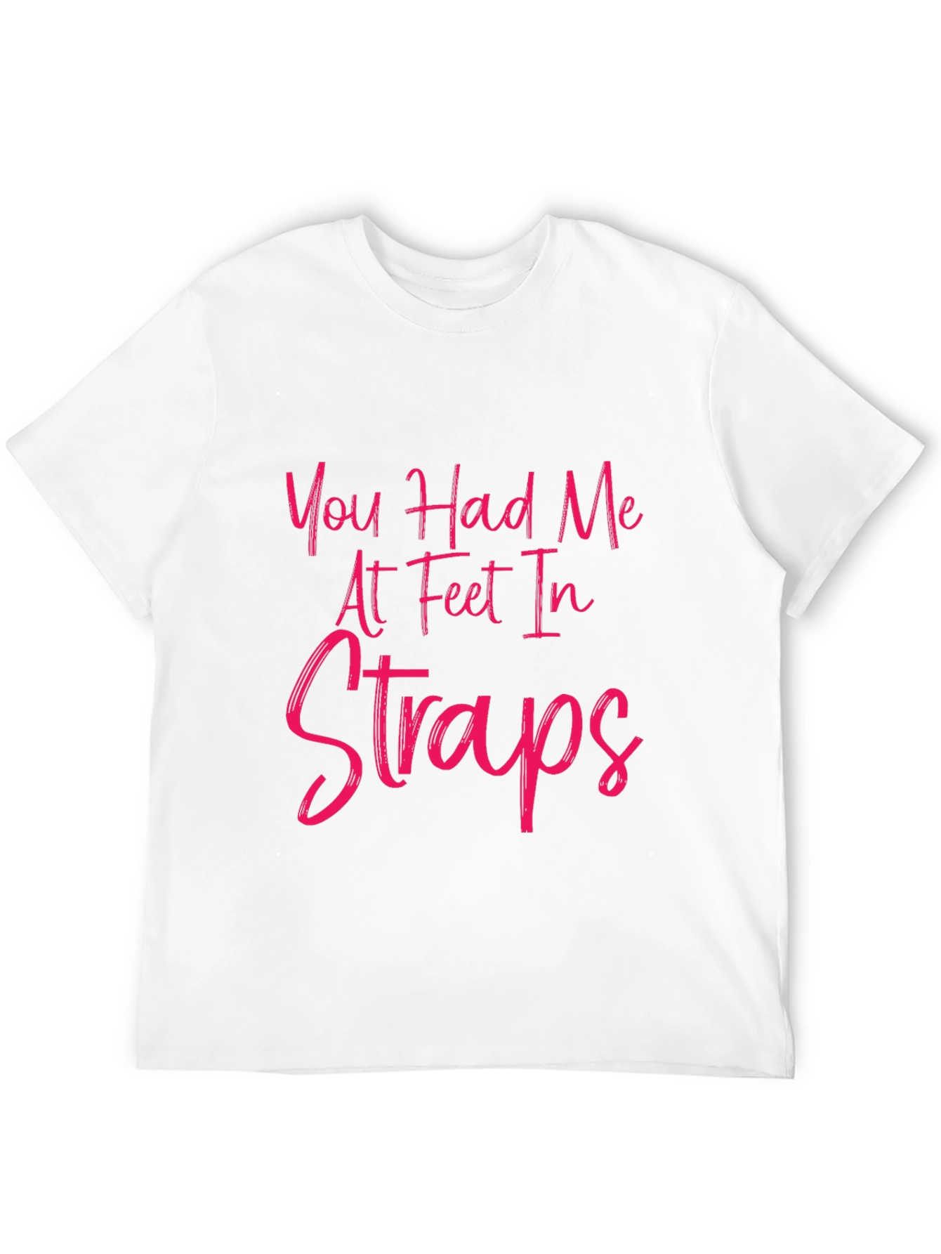 Black You Had Me At Feet In Straps T-Shirt view 12