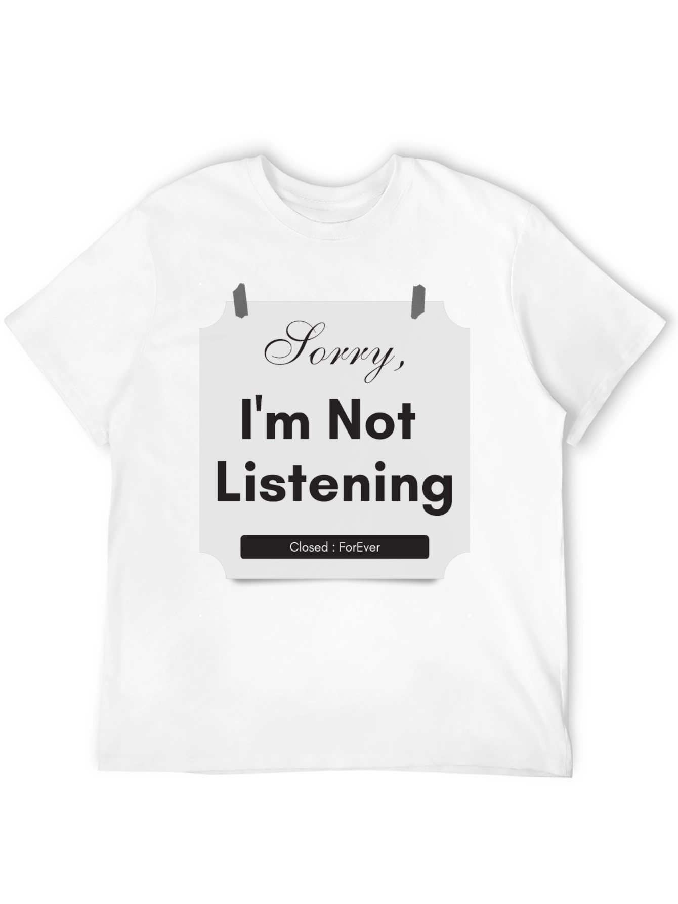 Black Sorry I'm Not Listening T-Shirt view 12