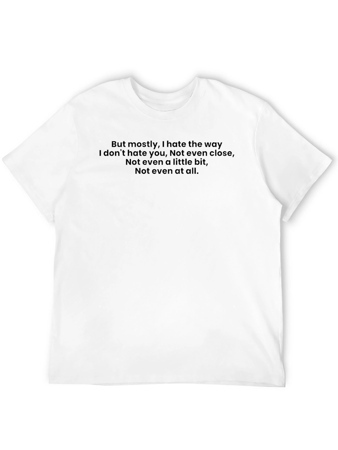Black Emotional Quote T-Shirt - "I Hate The Way..." view 12