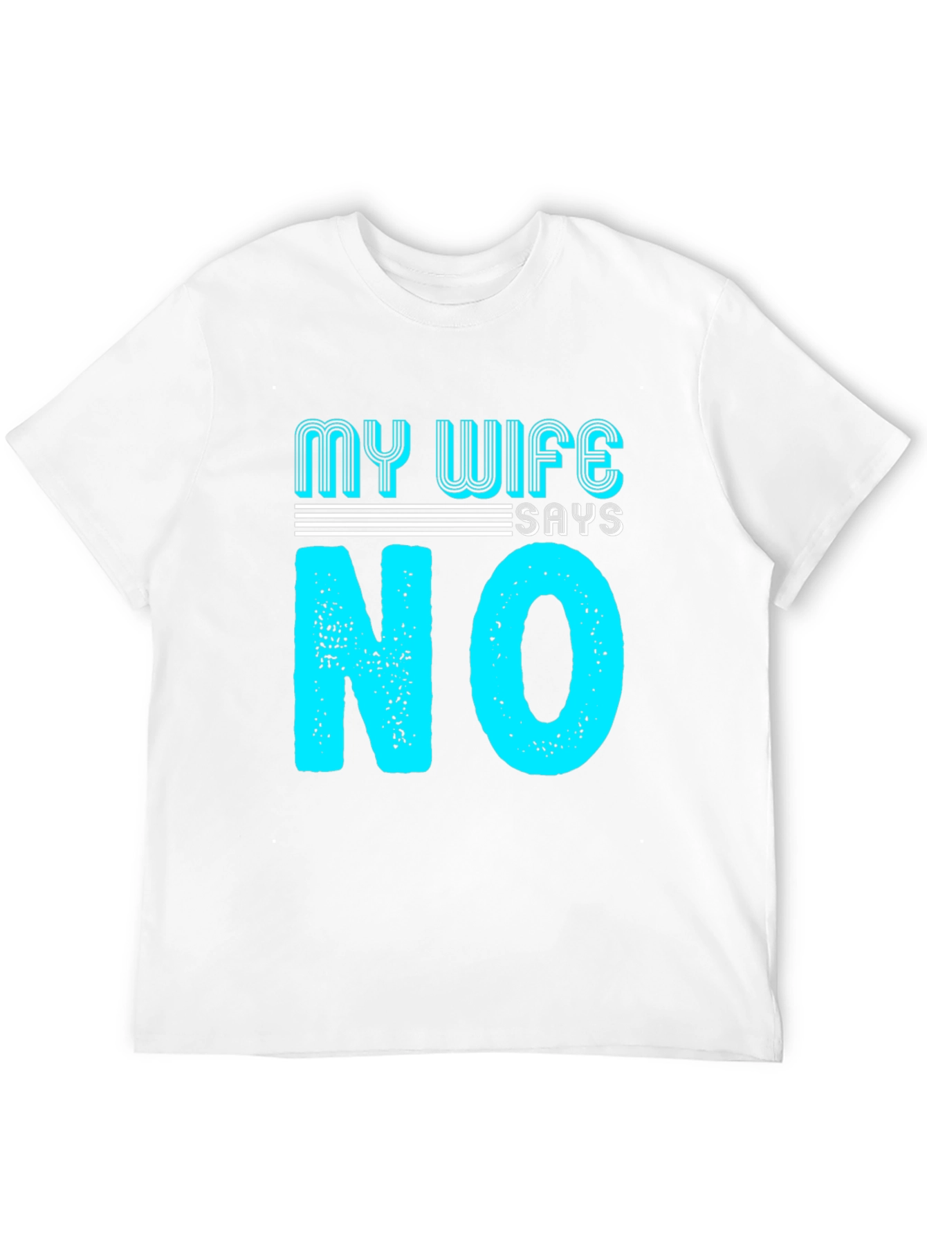 Black My Wife Says No T-Shirt Funny Husband Tee view 12
