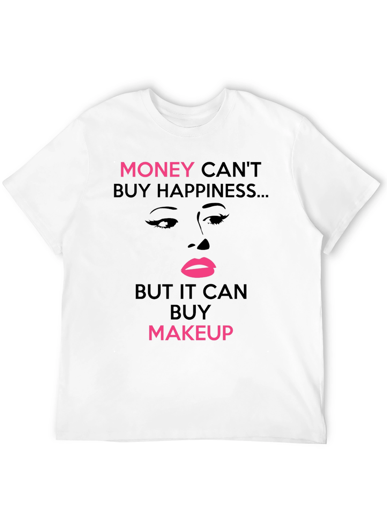 Black Money Can't Buy Happiness But Makeup T-Shirt view 12